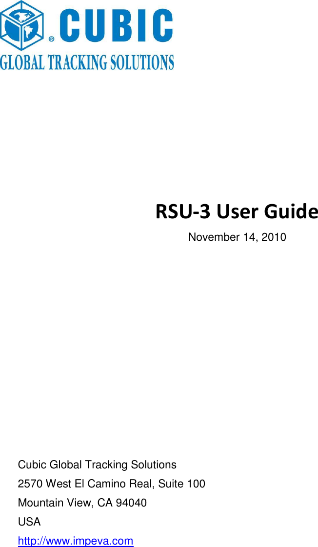                RSU-3 User Guide November 14, 2010            Cubic Global Tracking Solutions 2570 West El Camino Real, Suite 100 Mountain View, CA 94040 USA http://www.impeva.com 