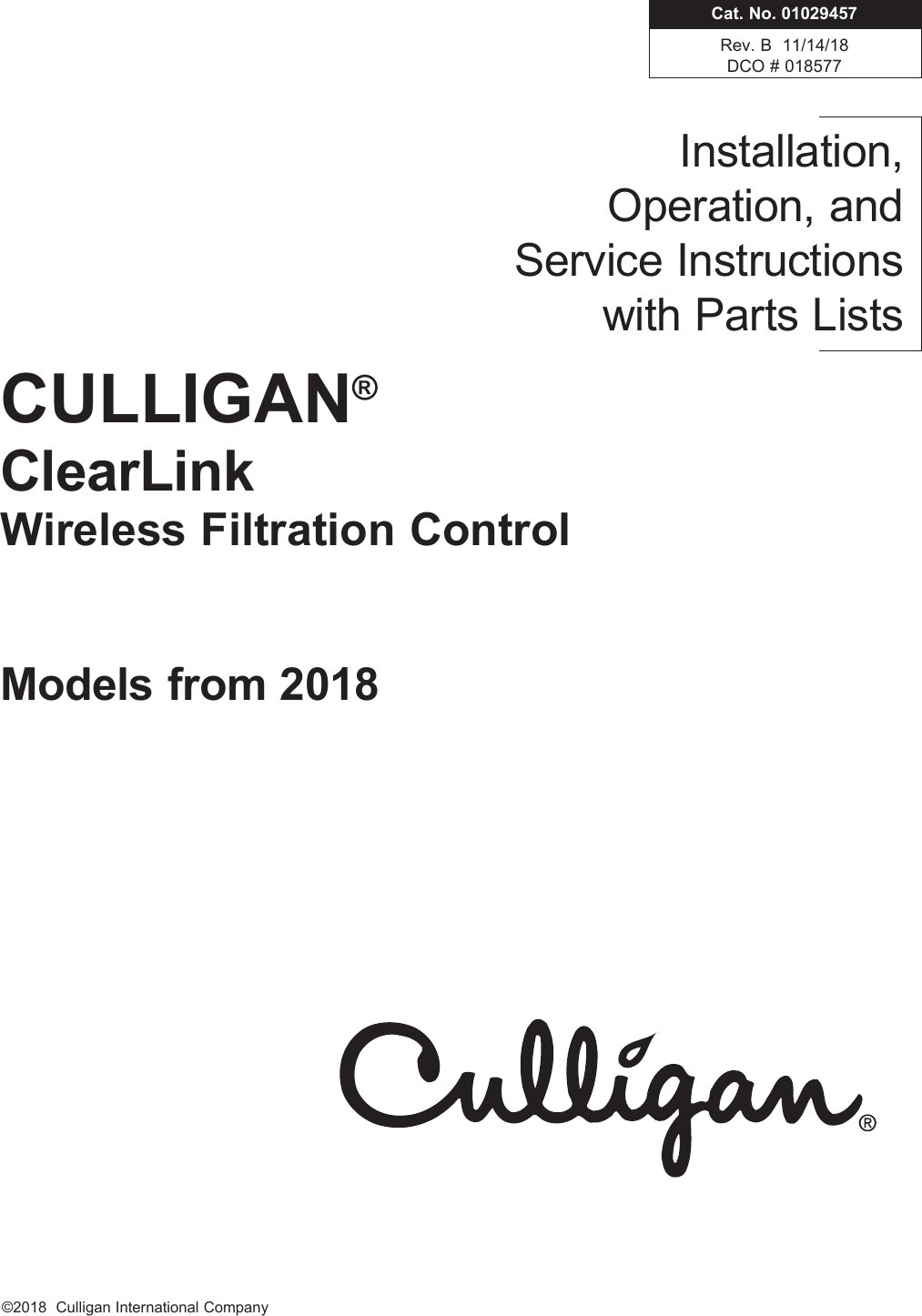 CULLIGAN®ClearLinkWireless Filtration ControlModels from 2018©2018  Culligan International Com pa nyInstallation,  Operation, and  Service Instructions with Parts ListsCat. No. 01029457Rev. B  11/14/18DCO # 018577