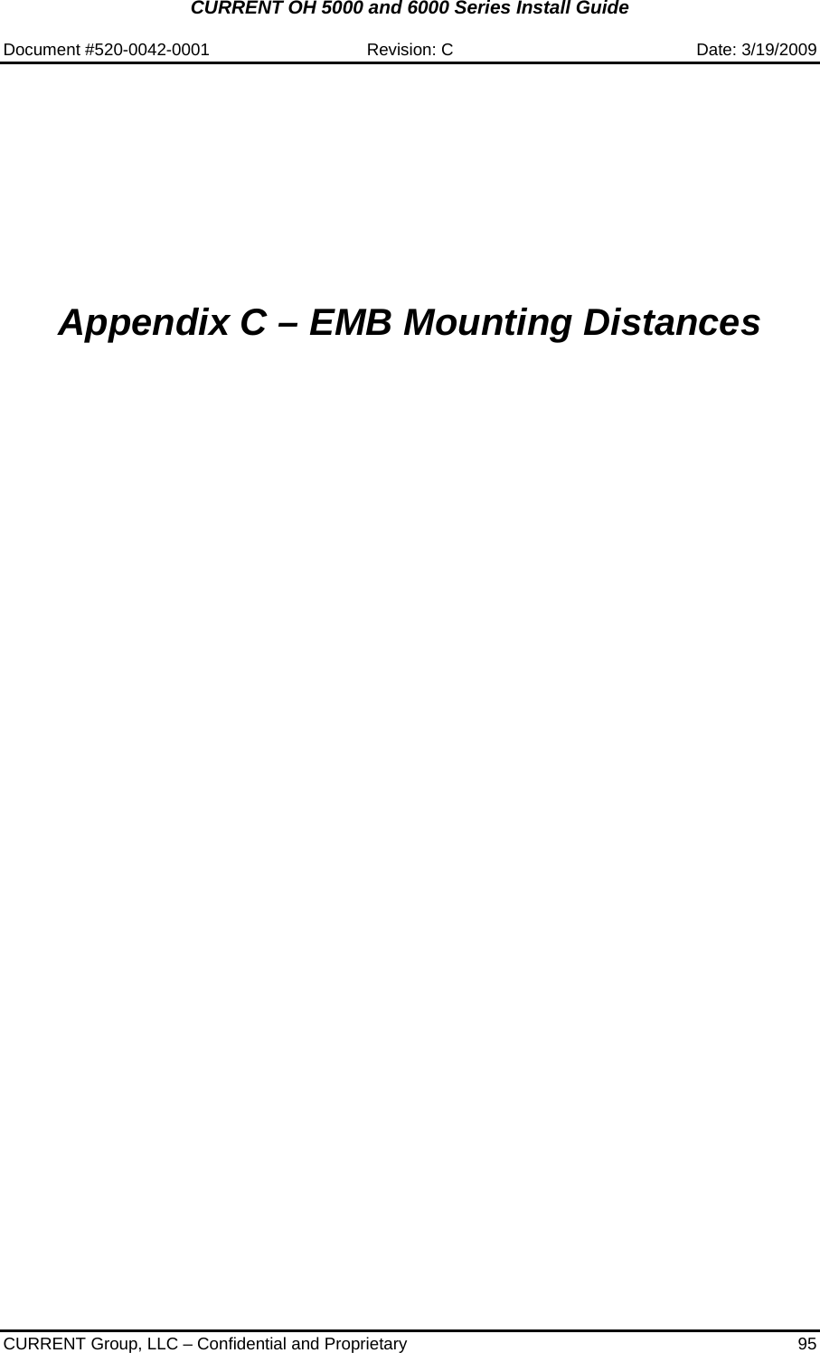 CURRENT OH 5000 and 6000 Series Install Guide  Document #520-0042-0001  Revision: C  Date: 3/19/2009  CURRENT Group, LLC – Confidential and Proprietary  95          Appendix C – EMB Mounting Distances          