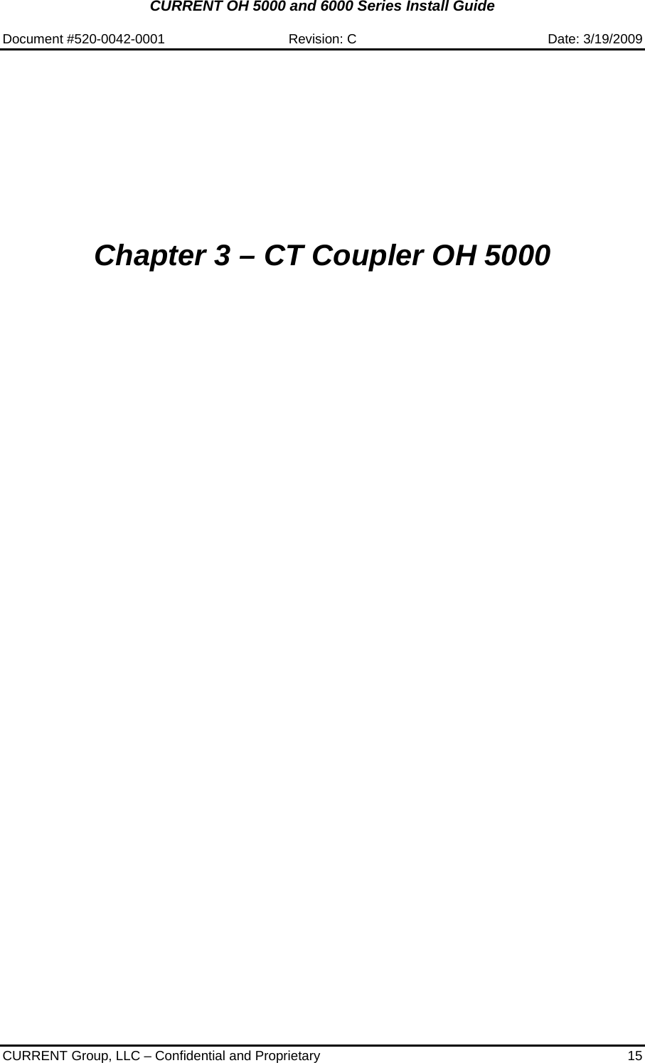 CURRENT OH 5000 and 6000 Series Install Guide  Document #520-0042-0001  Revision: C  Date: 3/19/2009  CURRENT Group, LLC – Confidential and Proprietary  15           Chapter 3 – CT Coupler OH 5000     