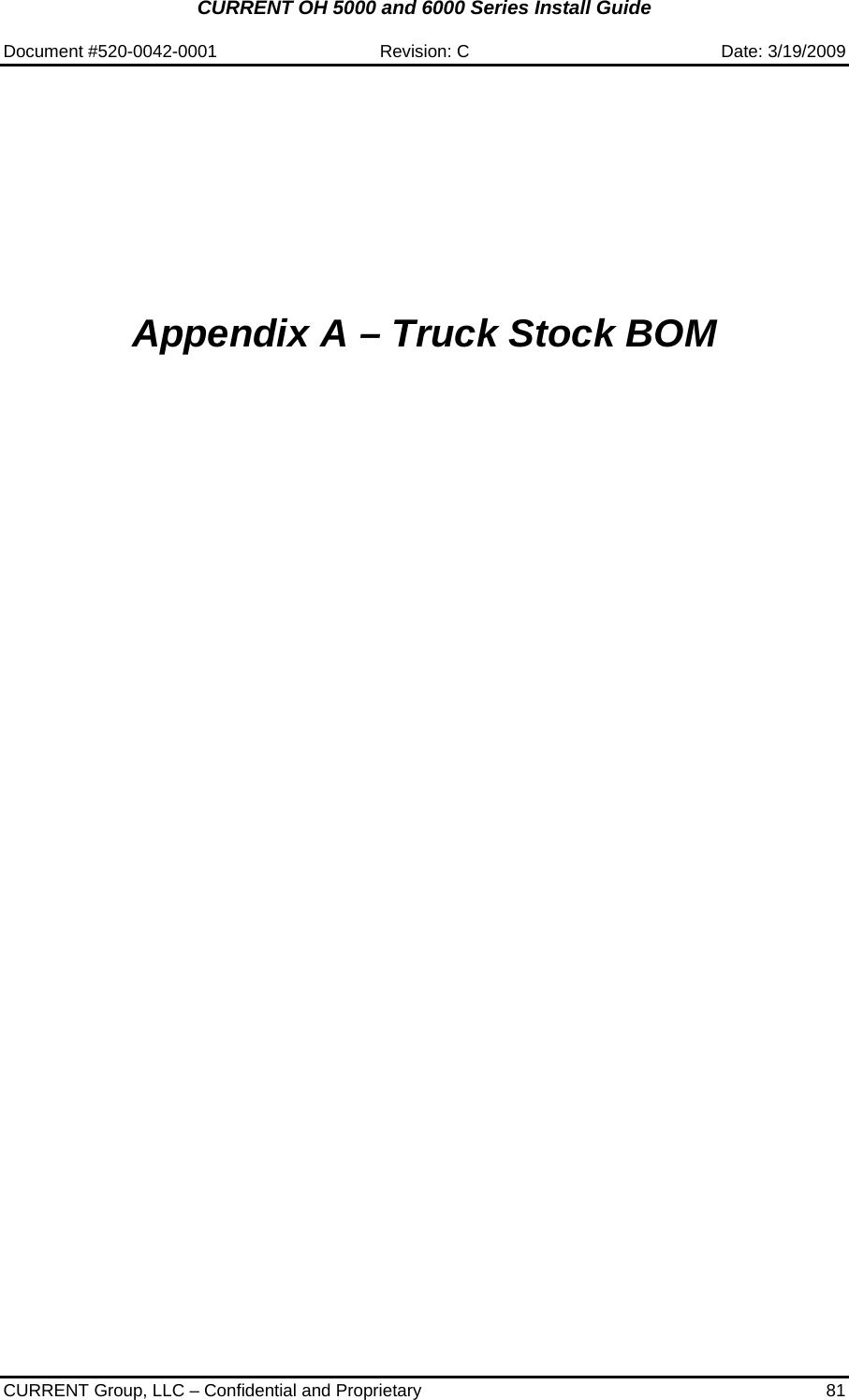 CURRENT OH 5000 and 6000 Series Install Guide  Document #520-0042-0001  Revision: C  Date: 3/19/2009  CURRENT Group, LLC – Confidential and Proprietary  81          Appendix A – Truck Stock BOM  