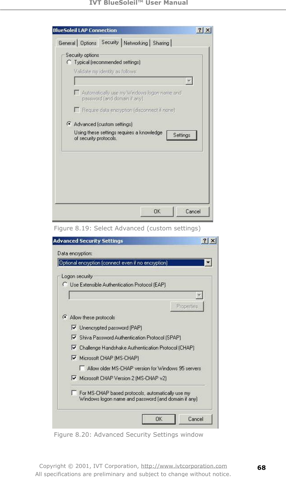 IVT BlueSoleil™ User Manual Copyright © 2001, IVT Corporation, http://www.ivtcorporation.com All specifications are preliminary and subject to change without notice. 68 Figure 8.19: Select Advanced (custom settings)   Figure 8.20: Advanced Security Settings window 