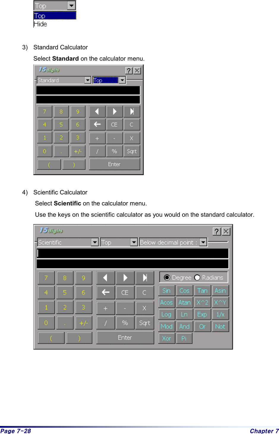 Page 7-28  Chapter 7     3) Standard Calculator  Select Standard on the calculator menu.    4) Scientific Calculator Select Scientific on the calculator menu. Use the keys on the scientific calculator as you would on the standard calculator.