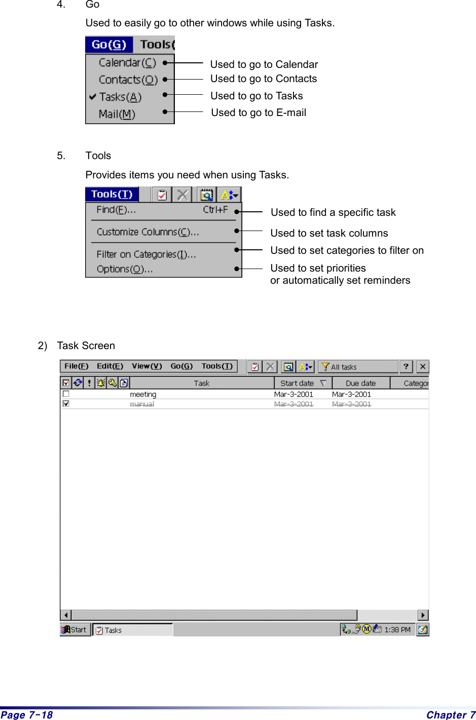 Page 7-18  Chapter 7  4. Go Used to easily go to other windows while using Tasks.     5. Tools Provides items you need when using Tasks.       2) Task Screen     Used to go to Calendar Used to go to Contacts Used to go to Tasks   Used to go to E-mail Used to find a specific task Used to set task columns Used to set categories to filter on Used to set priorities   or automatically set reminders 