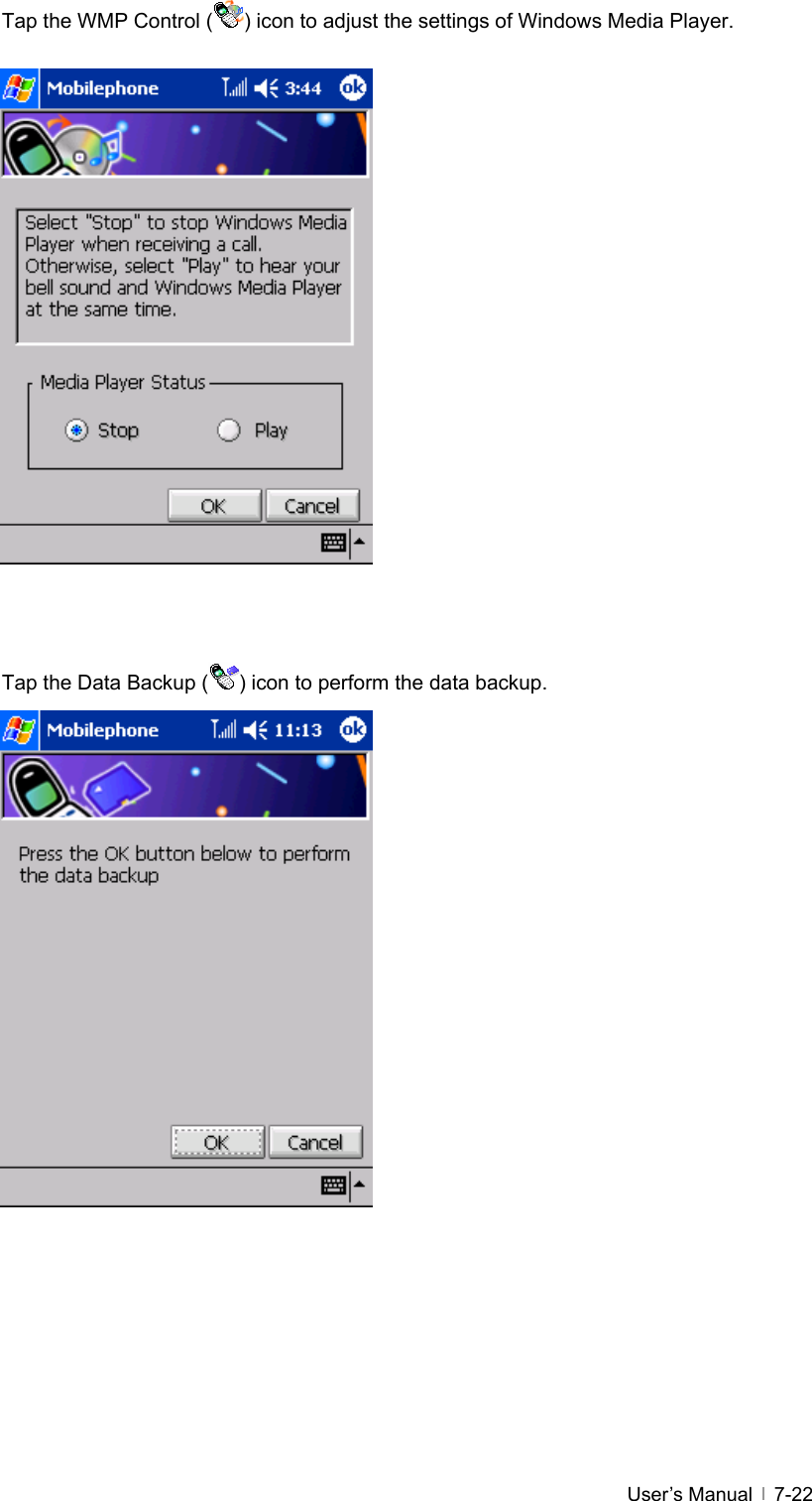  User’s Manual   7-22Tap the WMP Control ( ) icon to adjust the settings of Windows Media Player.                    Tap the Data Backup ( ) icon to perform the data backup.                   