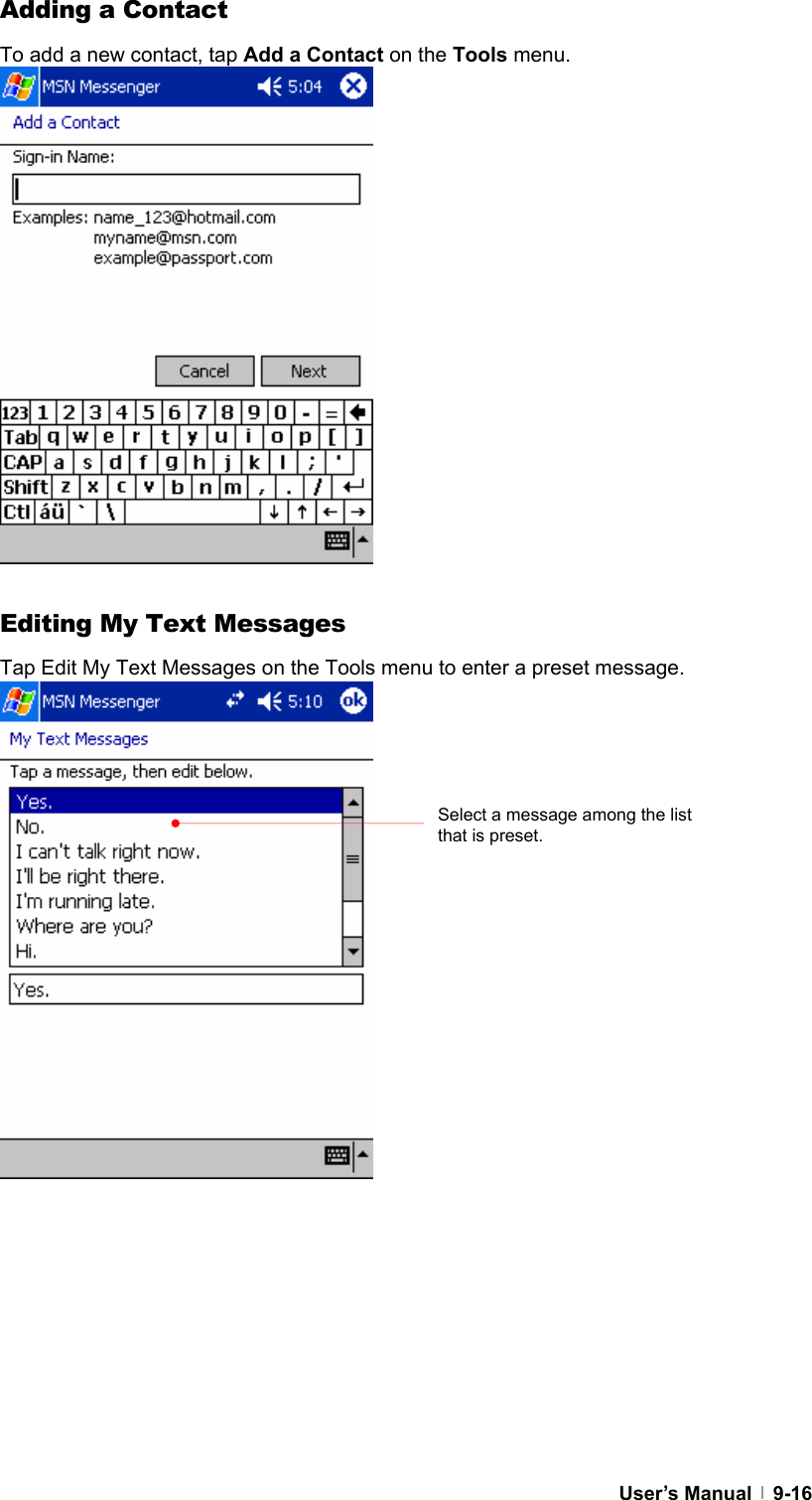  User’s Manual   9-16Adding a Contact To add a new contact, tap Add a Contact on the Tools menu.                 Editing My Text Messages Tap Edit My Text Messages on the Tools menu to enter a preset message.                  Select a message among the list that is preset. 