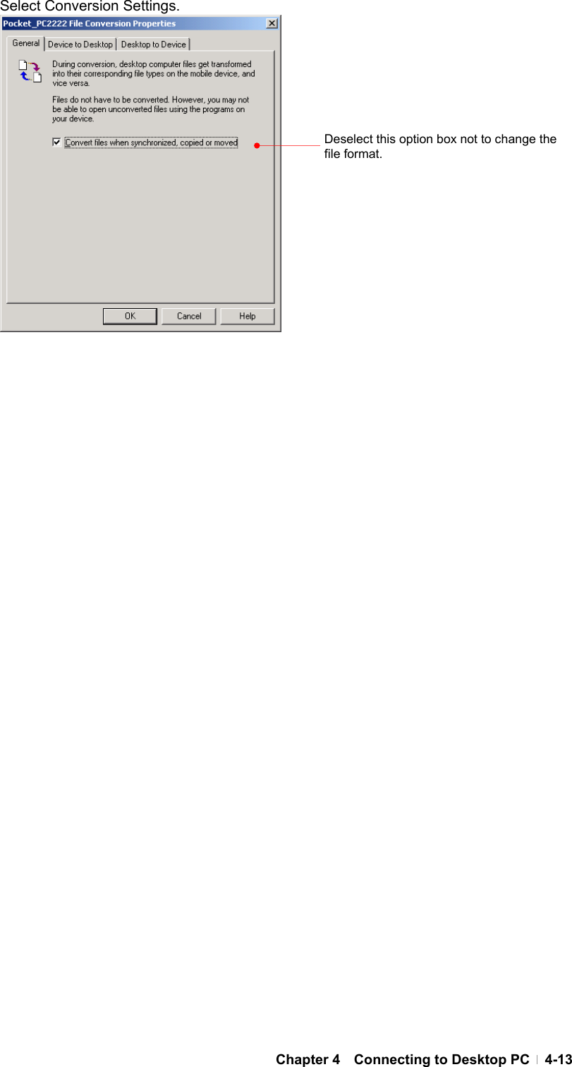  Chapter 4  Connecting to Desktop PC  4-13Select Conversion Settings.                 Deselect this option box not to change the file format.   