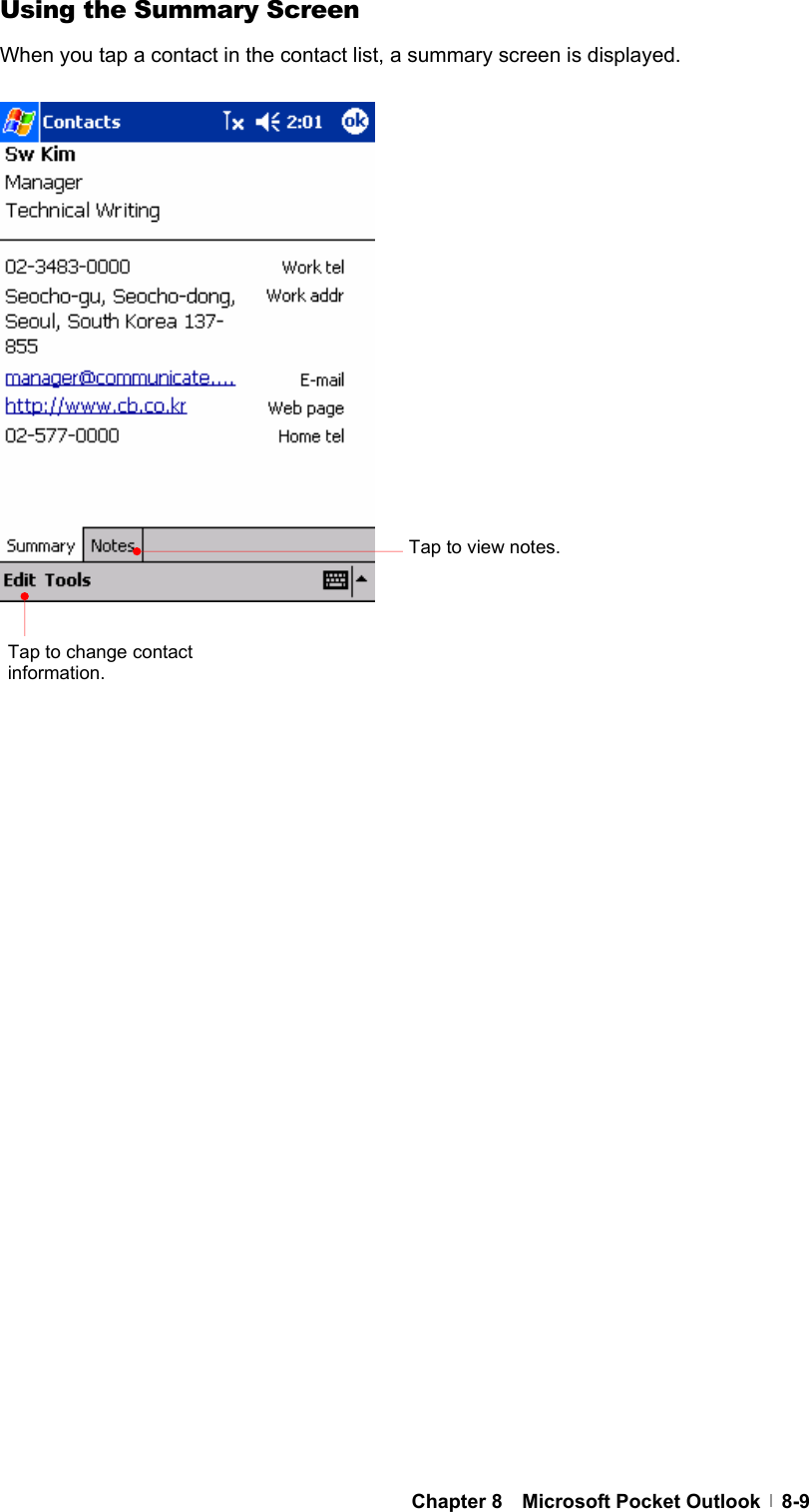  Chapter 8  Microsoft Pocket Outlook  8-9Using the Summary Screen When you tap a contact in the contact list, a summary screen is displayed.                          Tap to view notes.Tap to change contact information. 