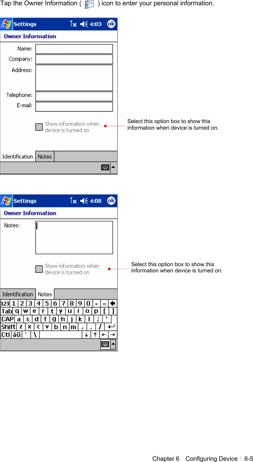  Chapter 6  Configuring Device  6-5 Tap the Owner Information (     ) icon to enter your personal information.                                     Select this option box to show this information when device is turned on. Select this option box to show this information when device is turned on. 