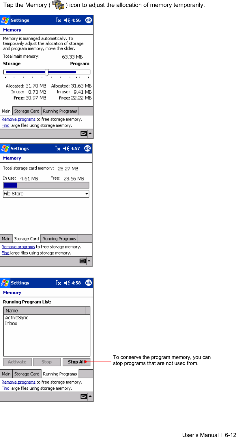   User’s Manual   6-12  Tap the Memory (          ) icon to adjust the allocation of memory temporarily.                                             To conserve the program memory, you can stop programs that are not used from. 