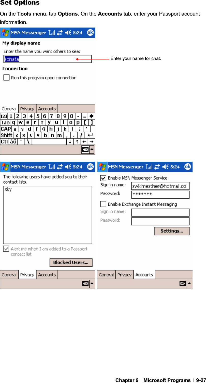 GChapter 9  Microsoft Programs  9-27Set Options On the Tools menu, tap Options. On the Accounts tab, enter your Passport account information.Enter your name for chat. 