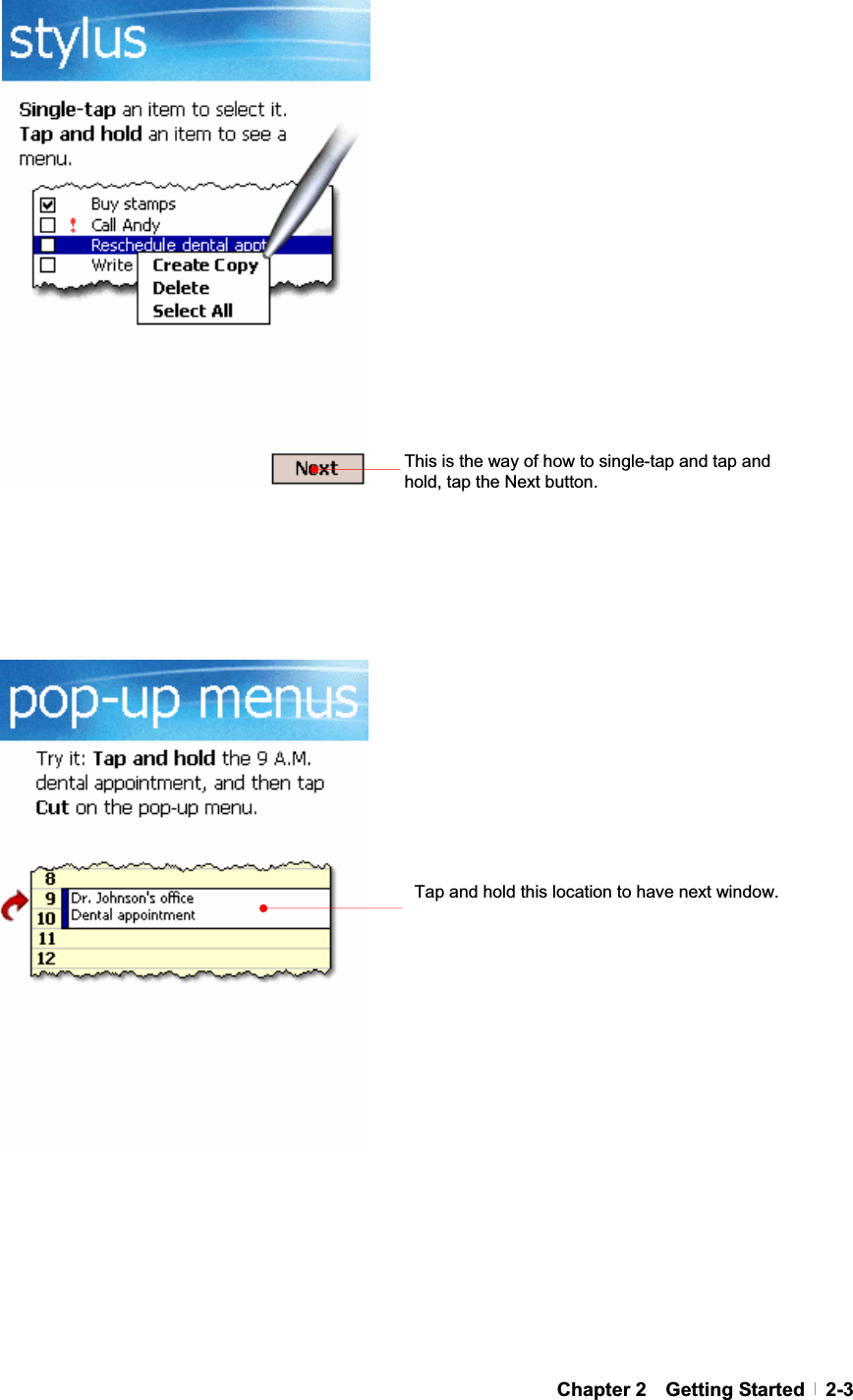 GChapter 2  Getting Started  2-3GGGGGGGThis is the way of how to single-tap and tap and hold, tap the Next button. Tap and hold this location to have next window. 