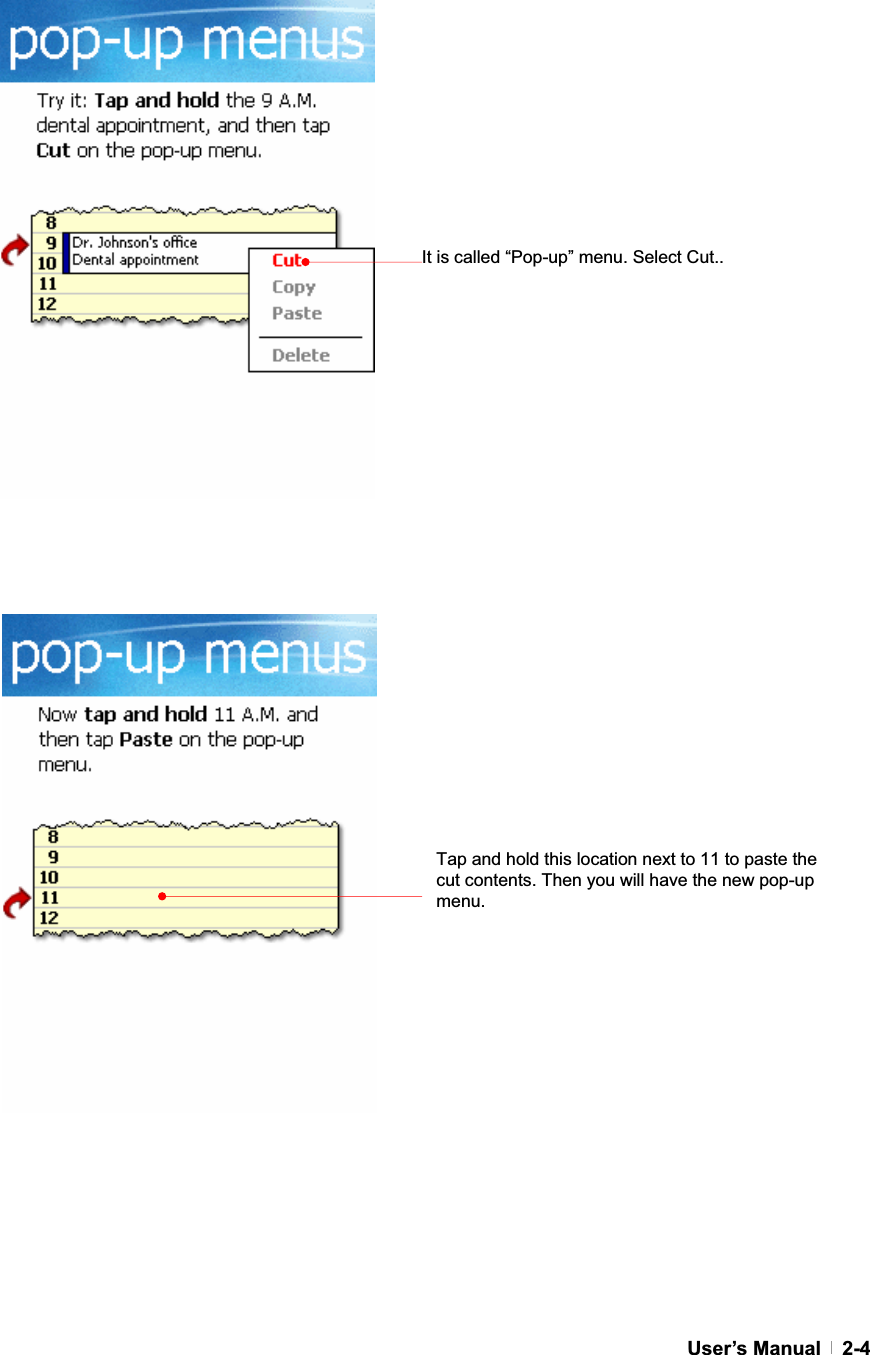 GUser’s Manual   2-4Tap and hold this location next to 11 to paste the cut contents. Then you will have the new pop-up menu.It is called “Pop-up” menu. Select Cut.. 