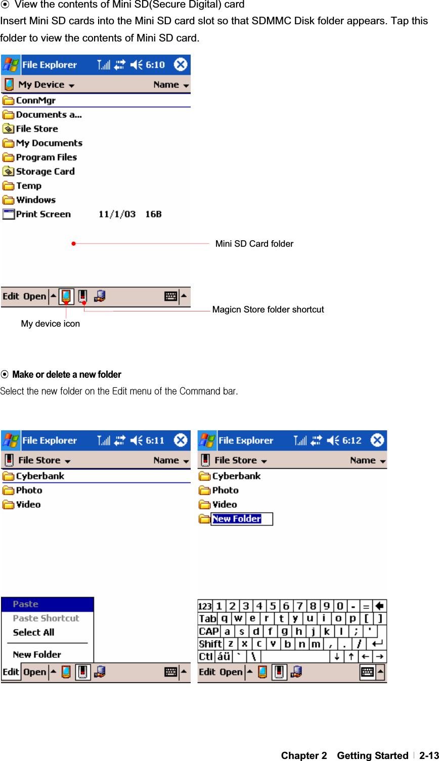 GChapter 2  Getting Started  2-13ඝView the contents of Mini SD(Secure Digital) card Insert Mini SD cards into the Mini SD card slot so that SDMMC Disk folder appears. Tap this folder to view the contents of Mini SD card. ඝ  Make or delete a new folder zGGGGGGlGGGGjGUGGGGGGGGGGGGGGGGGGGGGMini SD Card folder My device icon Magicn Store folder shortcut   