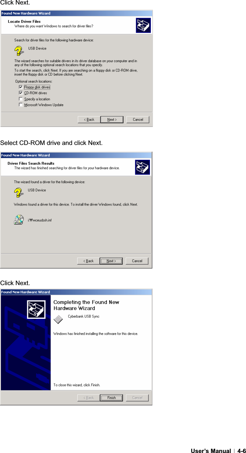GUser’s Manual   4-6Click Next. Select CD-ROM drive and click Next. Click Next. 