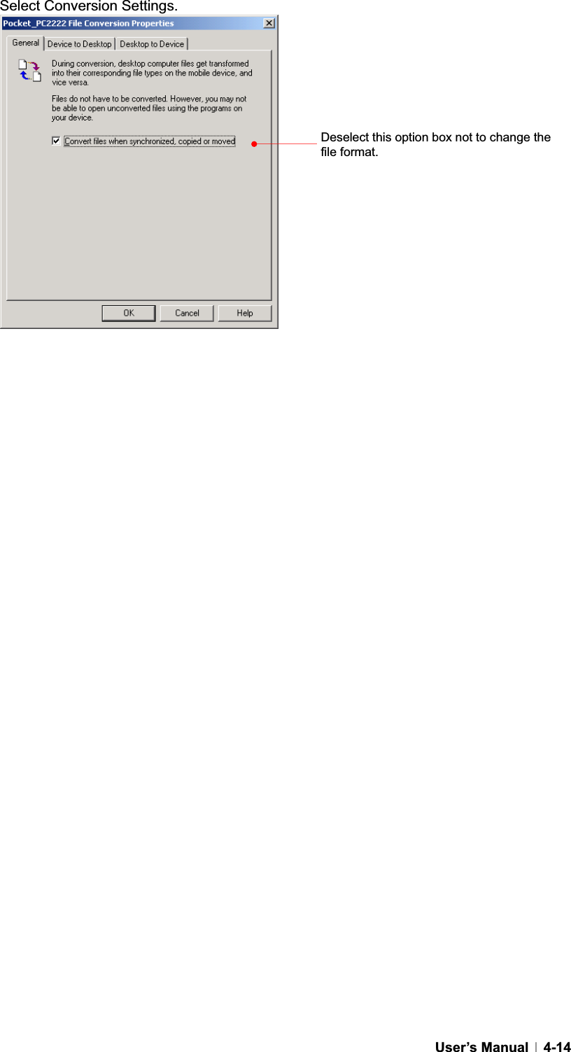 GUser’s Manual   4-14Select Conversion Settings. Deselect this option box not to change the file format.   