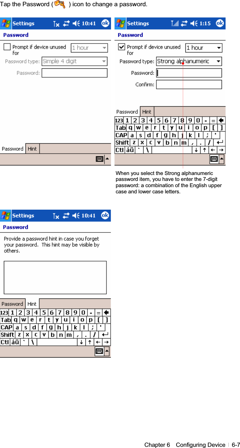 GChapter 6  Configuring Device  6-7Tap the Password (          ) icon to change a password. GGGGGGGGGGGGGGGGGGGGGGGGGGGGGGGGGGGGGGWhen you select the Strong alphanumeric password item, you have to enter the 7-digit password: a combination of the English upper case and lower case letters. 