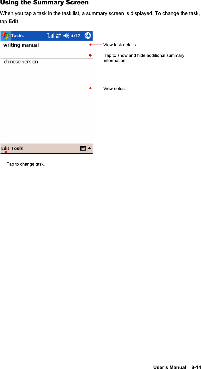 GUser’s Manual   8-14Using the Summary Screen When you tap a task in the task list, a summary screen is displayed. To change the task, tap Edit.View task details. Tap to show and hide additional summary information. View notes. Tap to change task. 