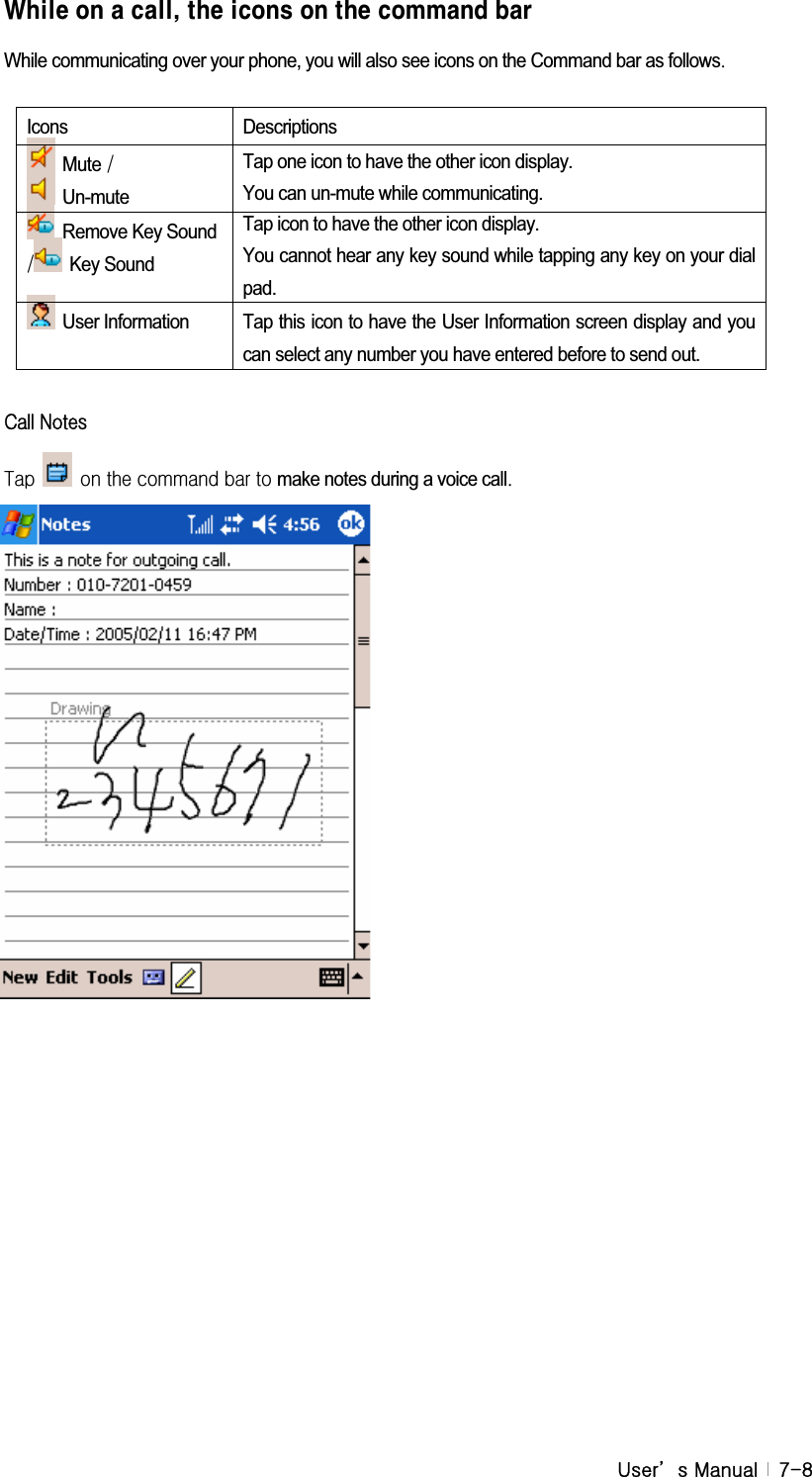 G|˅ GtG G ^T_K\]`YcbUWU`` h\Y]Wcbgcbh\YWcaaUbXVUfWhile communicating over your phone, you will also see icons on the Command bar as followsUG GGIconsGDescriptionsG MuteGVG Un-muteGTap one icon to have the other icon display. You can un-mute while communicating.   Remove Key SoundGV Key SoundGTap icon to have the other icon display. You cannot hear any key sound while tapping any key on your dial pad. User InformationGTap this icon to have the User Information screen display and you can select any number you have entered before to send out. GjGuGG{G G GGGGGmake notes during a voice callUG GGGGGGGGGGGGGGGGG