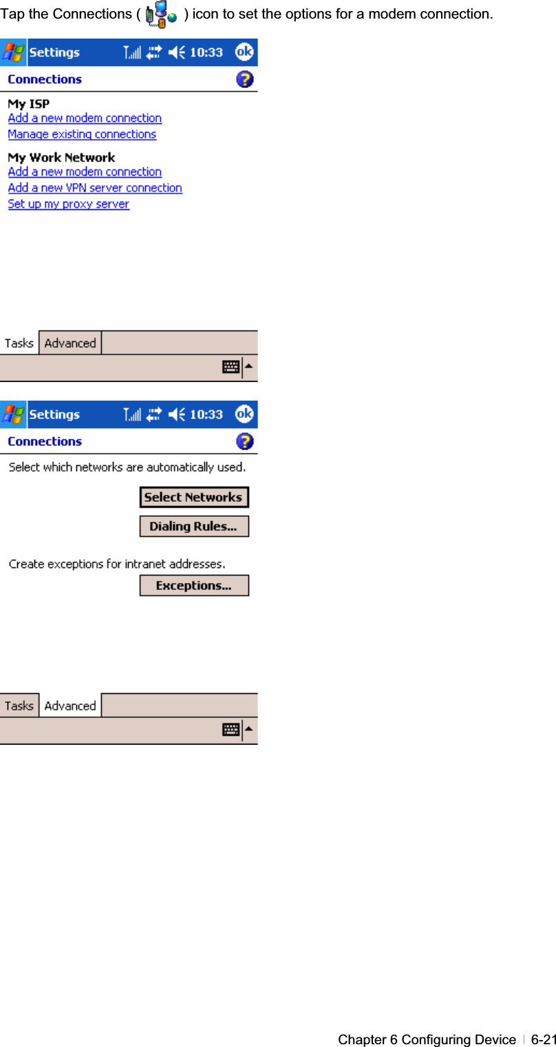 GChapter 6 Configuring Device   6-21Tap the Connections (            ) icon to set the options for a modem connection. 