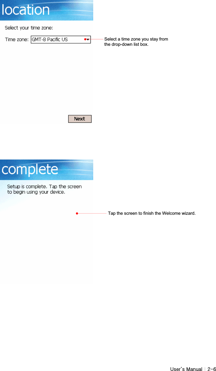 G|˅GtG G YT]Select a time zone you stay from the drop-down list box. Tap the screen to finish the Welcome wizard. 
