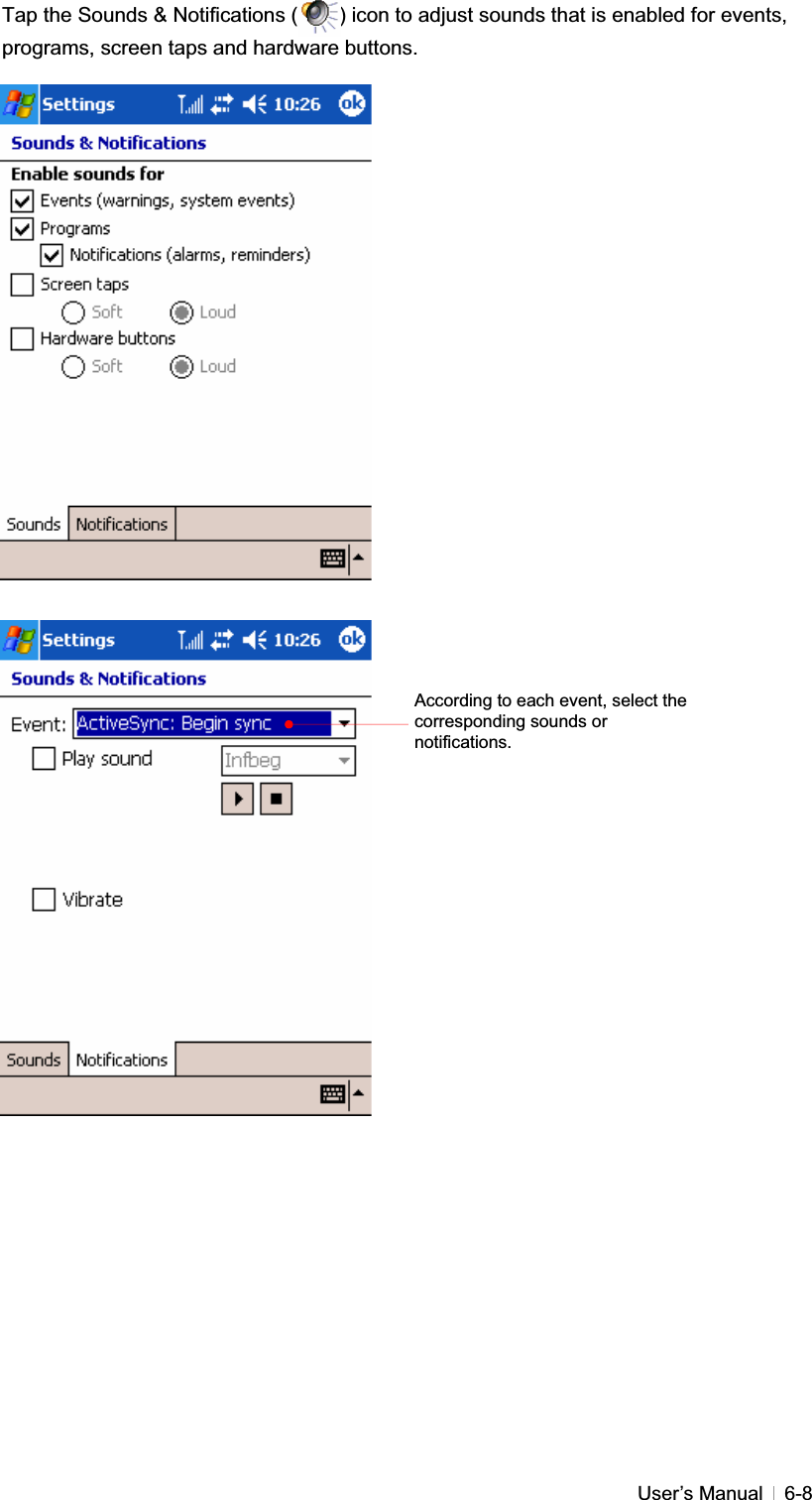 GUser’s Manual   6-8Tap the Sounds &amp; Notifications (        ) icon to adjust sounds that is enabled for events, programs, screen taps and hardware buttons. GGGGGGGGGGGGGGGGGGGGGGGGGGGGGGGGGGAccording to each event, select the corresponding sounds or notifications.
