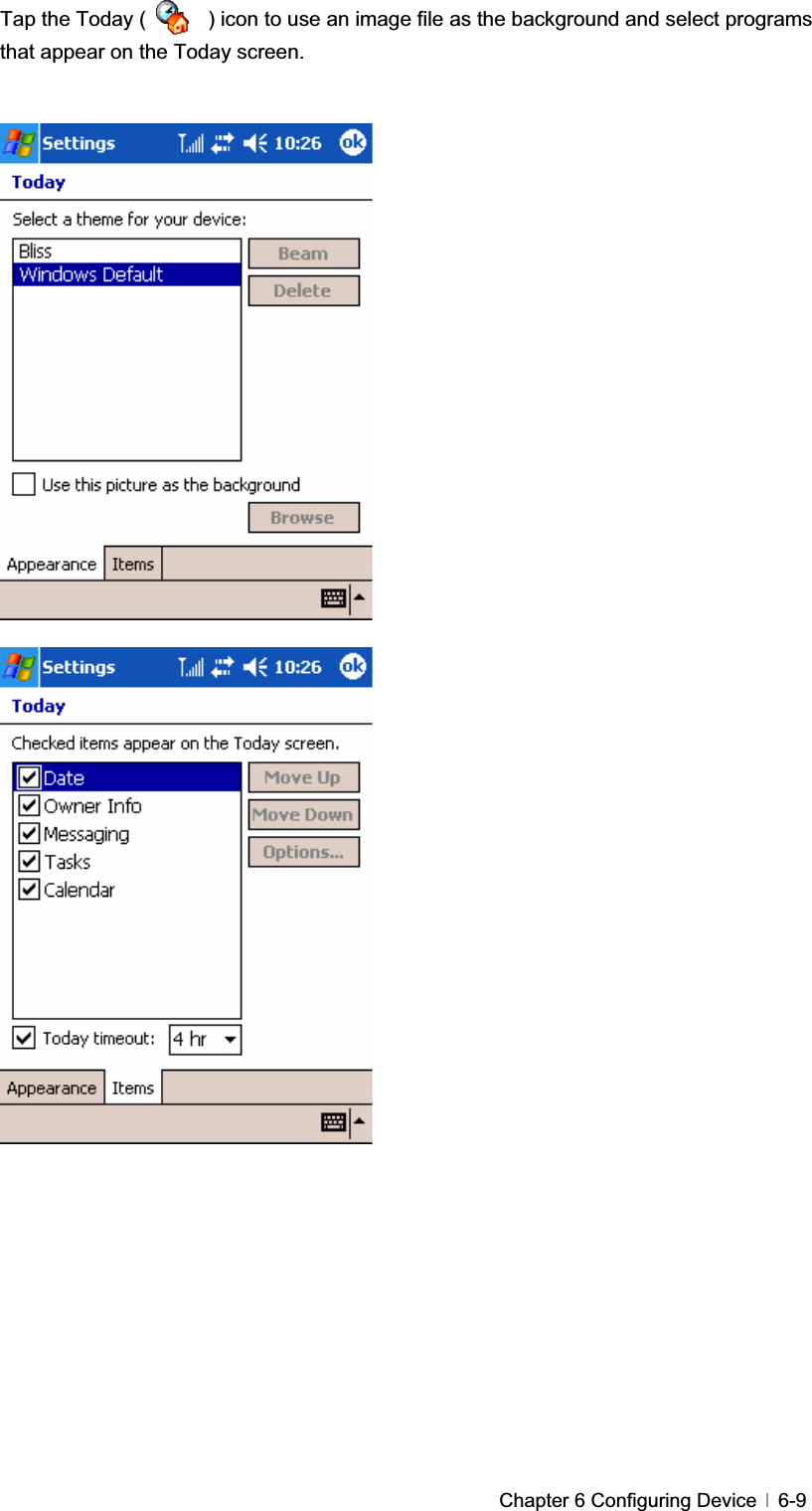 GChapter 6 Configuring Device   6-9Tap the Today (            ) icon to use an image file as the background and select programs that appear on the Today screen. GGGGGGGGGGGGGGGGGGGGGGGGGGGGGGGGGGG