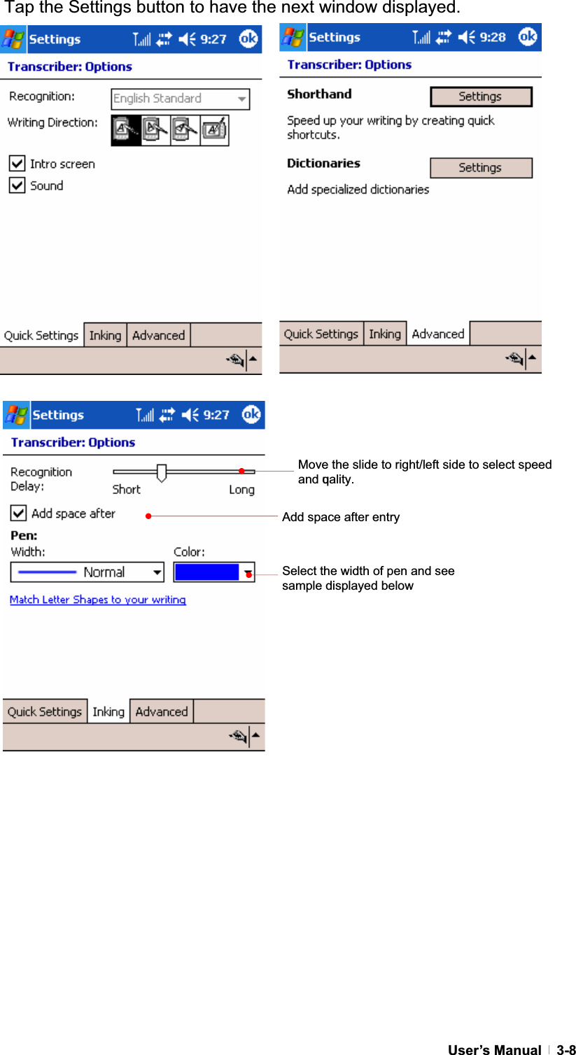 GUser’s Manual   3-8Tap the Settings button to have the next window displayed. GGGGGGGGGGGGSelect the width of pen and see sample displayed below Add space after entry Move the slide to right/left side to select speed and quality. 