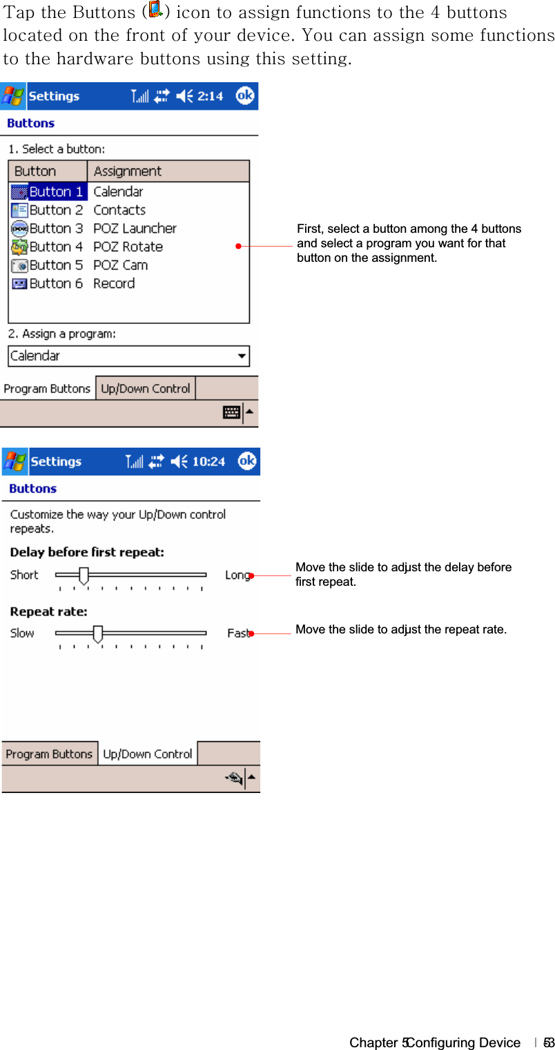 GChapter 5 Configuring Device   5-3{GGiGO PGGGGGGG[GGGGGGGGUGGGGGGGGGGGGUGGGGGGGGGGGGGGGGGGGGGGGGGGGGGGGGGGFirst, select a button among the 4 buttons and select a program you want for that button on the assignment. Move the slide to adjust the delay before first repeat. Move the slide to adjust the repeat rate. 