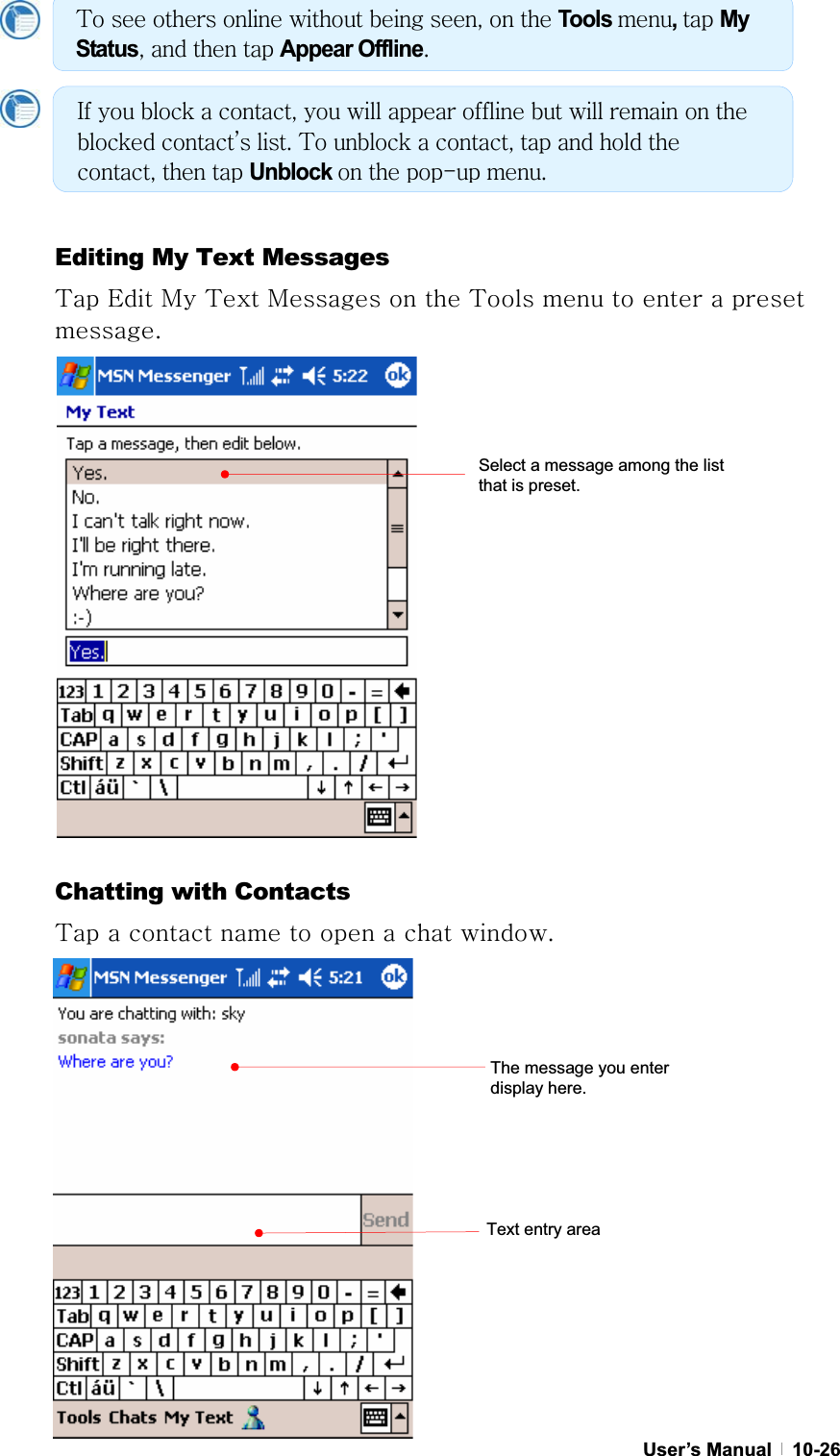 GGUser’s Manual   10-26Editing My Text Messages {GlGtG{GtGGG{GGGGGGUGChatting with Contacts {GGGGGGGGUGThe message you enter display here. Text entry area {GGGGGGSGGGTools ,GMy StatusSGGGGAppear OfflineUGpGGGGSGGGGGGGGGGG˅GUG{GGGSGGGGGSGGGUnblock GGTGUSelect a message among the list that is preset. 