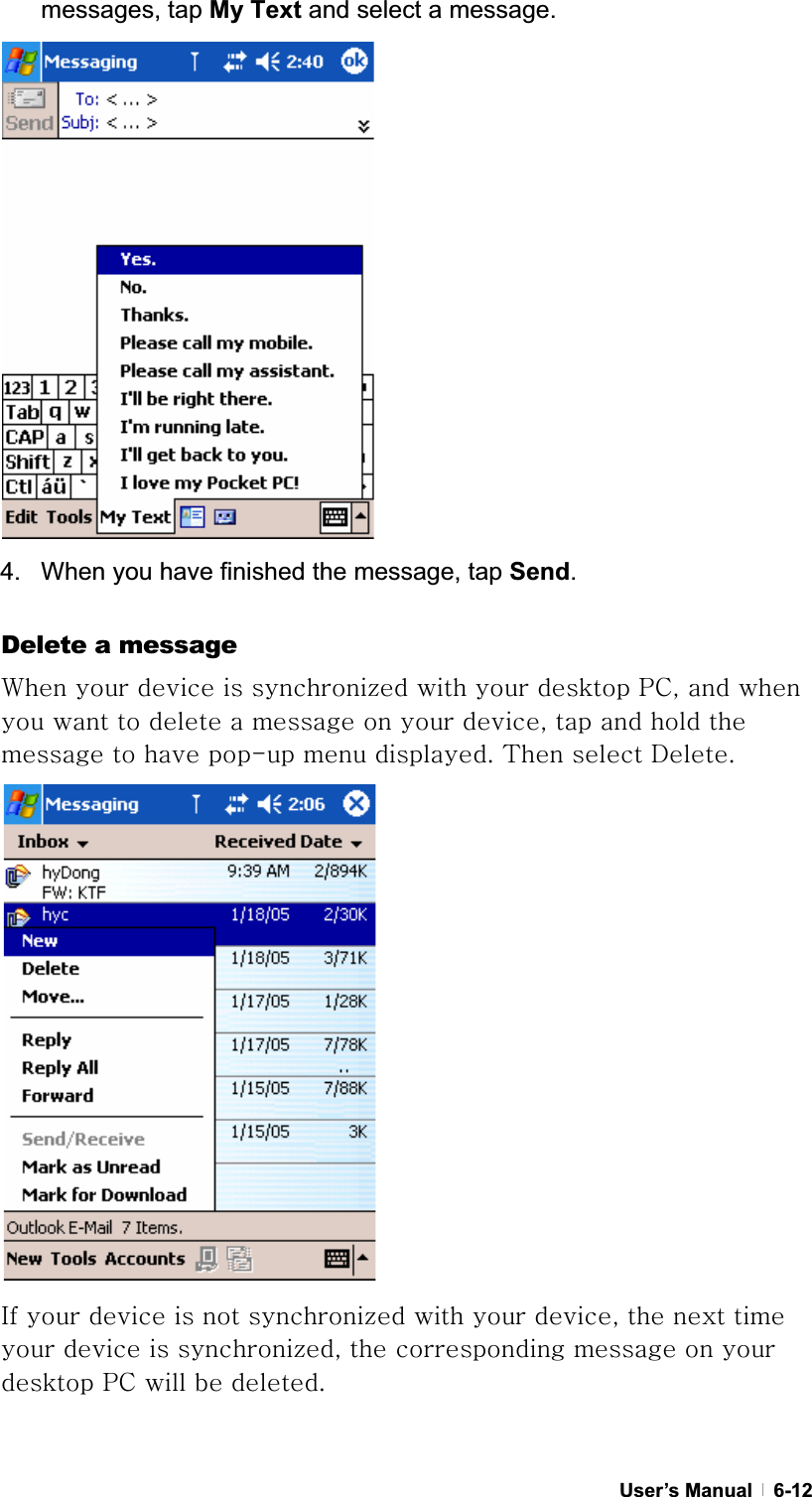 GUser’s Manual   6-12messages, tap My Text and select a message. 4.  When you have finished the message, tap Send.GDelete a message ~GGGG¡GGGGwjSGGGGGGGGGGGSGGGGGGGGTGGUG{GGkUGGGGGGGGGGGGGGGGGpGGGGG¡GGGSGGGGGGG¡SGGGGGGGwjGGGUGG