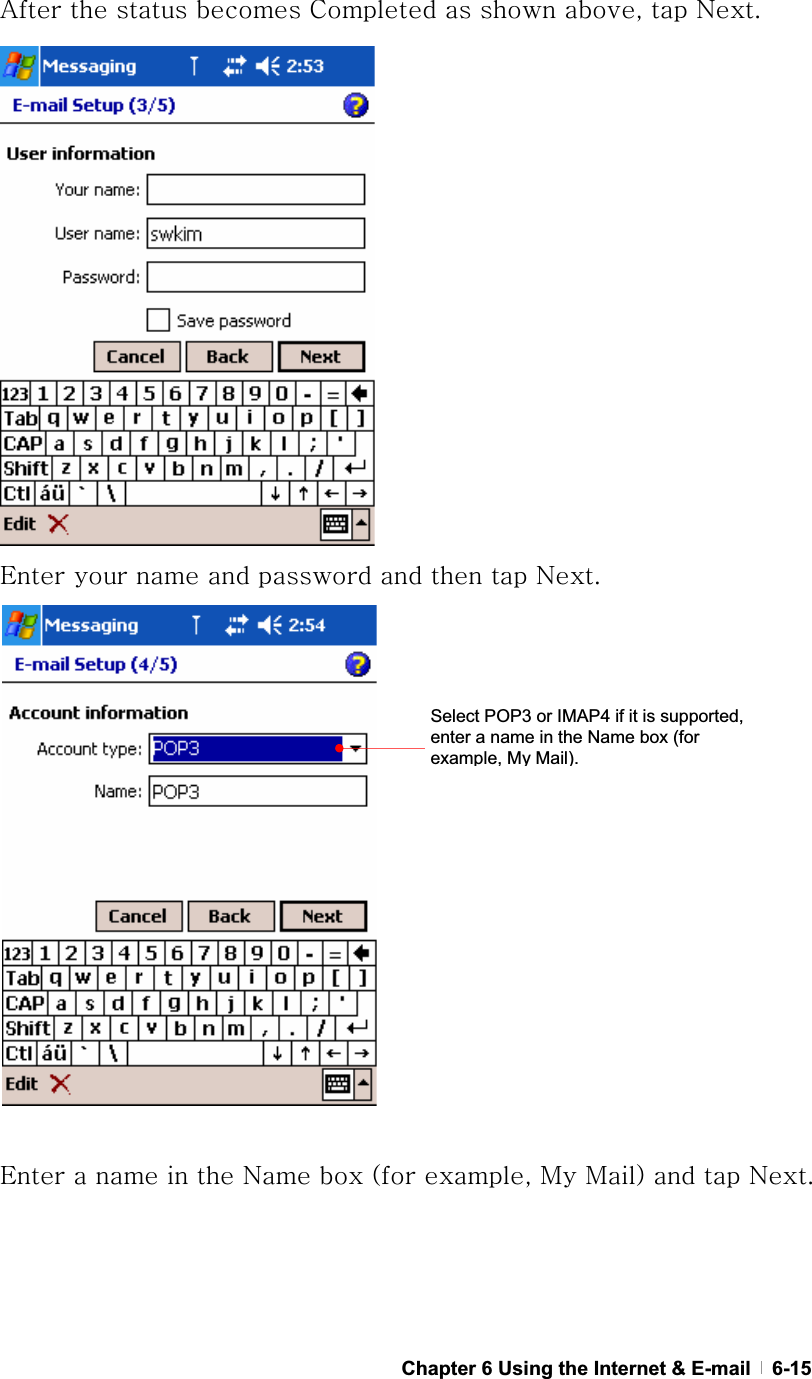 GChapter 6 Using the Internet &amp; E-mail   6-15hGGGGjGGGSGGuUGlGGGGGGGGuUGGGlGGGGGuGGOGSGtGtPGGGuUSelect POP3 or IMAP4 if it is supported, enter a name in the Name box (for example, My Mail).