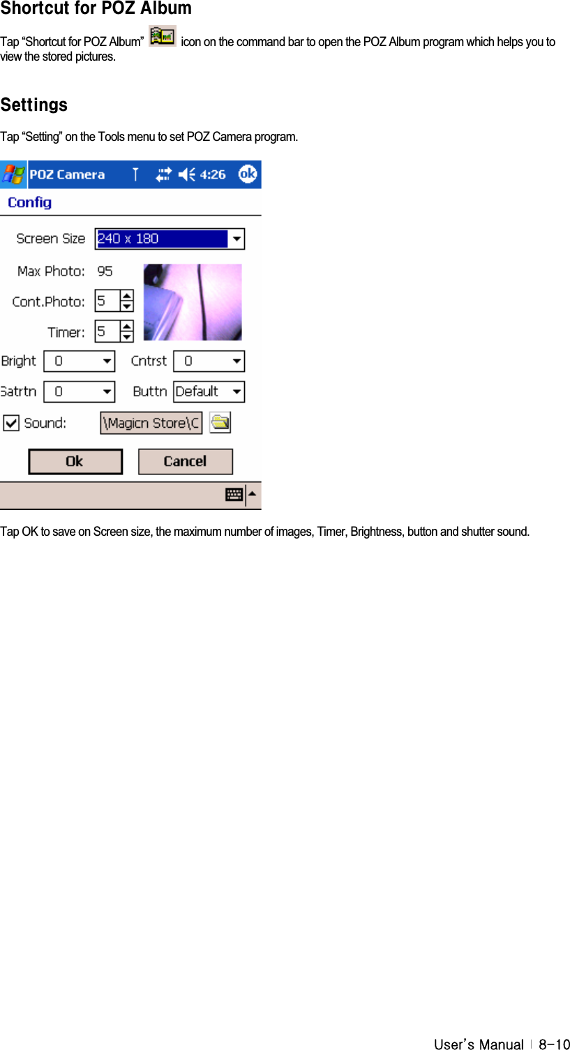 G|˅GtG G _TXWG\cfhWihZcfDCN5`Via Tap “Shortcut for POZ Album”    icon on the command bar to open the POZ Album program which helps you to view the stored pictures.   GYhh]b[gTap “Setting” on the Tools menu to set POZ Camera program.   Tap OK to save on Screen size, the maximum number of images, Timer, Brightness, button and shutter sound. 