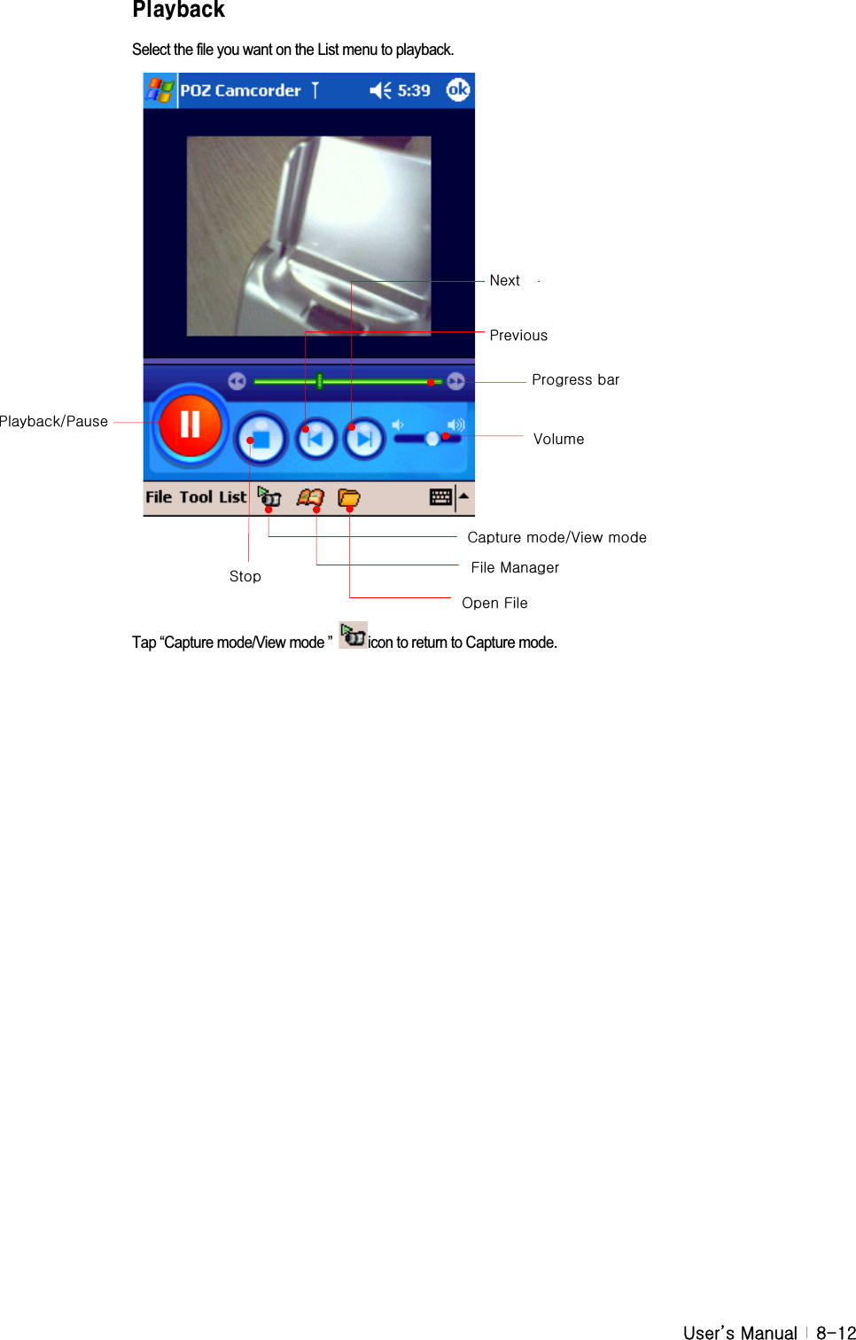 G|˅GtG G _TXYD`UmVUW_Select the file you want on the List menu to playback.   Tap “Capture mode/View mode ”  icon to return to Capture mode.   jGV}GGmGtGvGmwGGwVwG}GzGwGuG