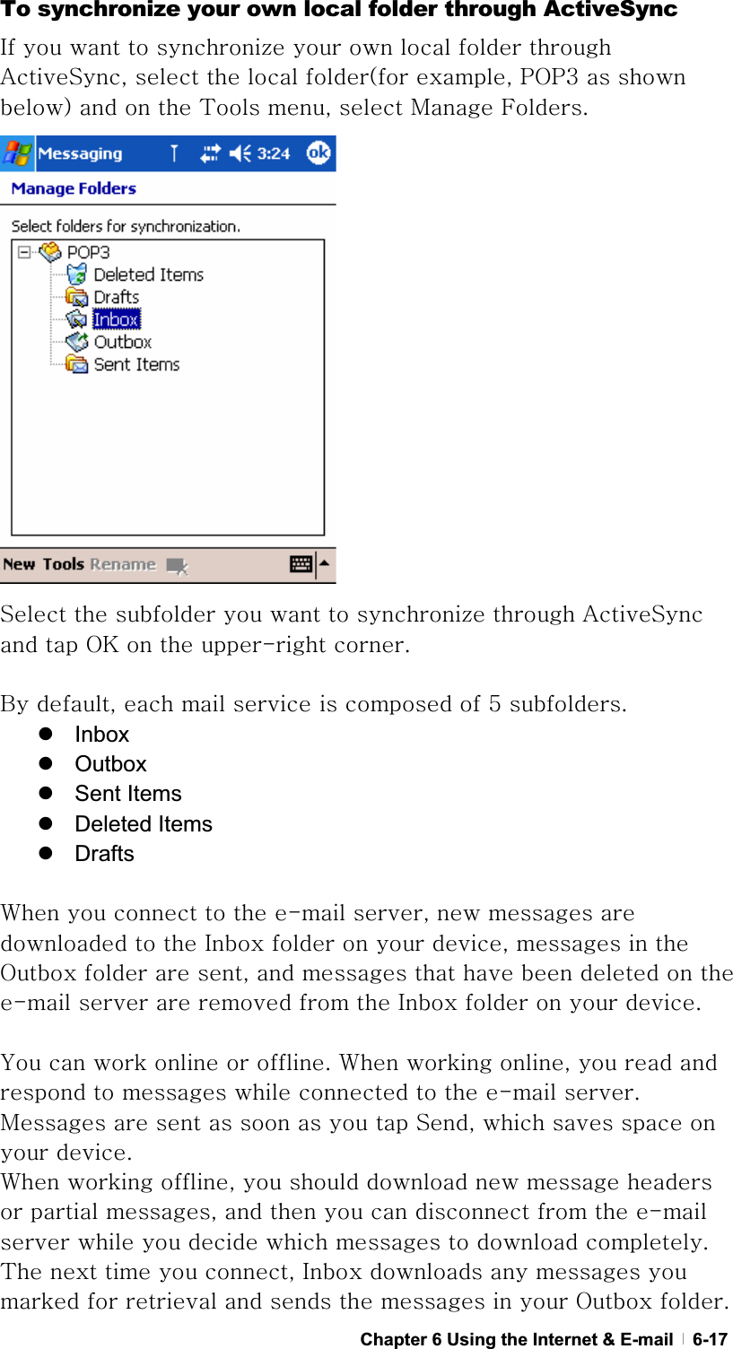GChapter 6 Using the Internet &amp; E-mail   6-17To synchronize your own local folder through ActiveSync pGGGG¡GGGGGGhzSGGGGOGSGwvwZGGGPGGGG{GSGGtGmUG GGGGGGGGGGGGGGGGGzGGGGGG¡GGhzGGGvrGGGTGUGGiGSGGGGGGG\GUGz Inbox z Outbox z Sent Items z Deleted Items z Drafts G~GGGGGTGSGGGGGGGpGGGGSGGGGvGGGSGGGGGGGGGTGGGGGGpGGGGUGGGGGGGUG~GGSGGGGGGGGGGGTGUGtGGGGGGGGzSGGGGGGUG~GGSGGGGGGGGGSGGGGGGGGTGGGGGGGGGUG{GGGGSGpGGGGGGGGGGGGGGvGUG