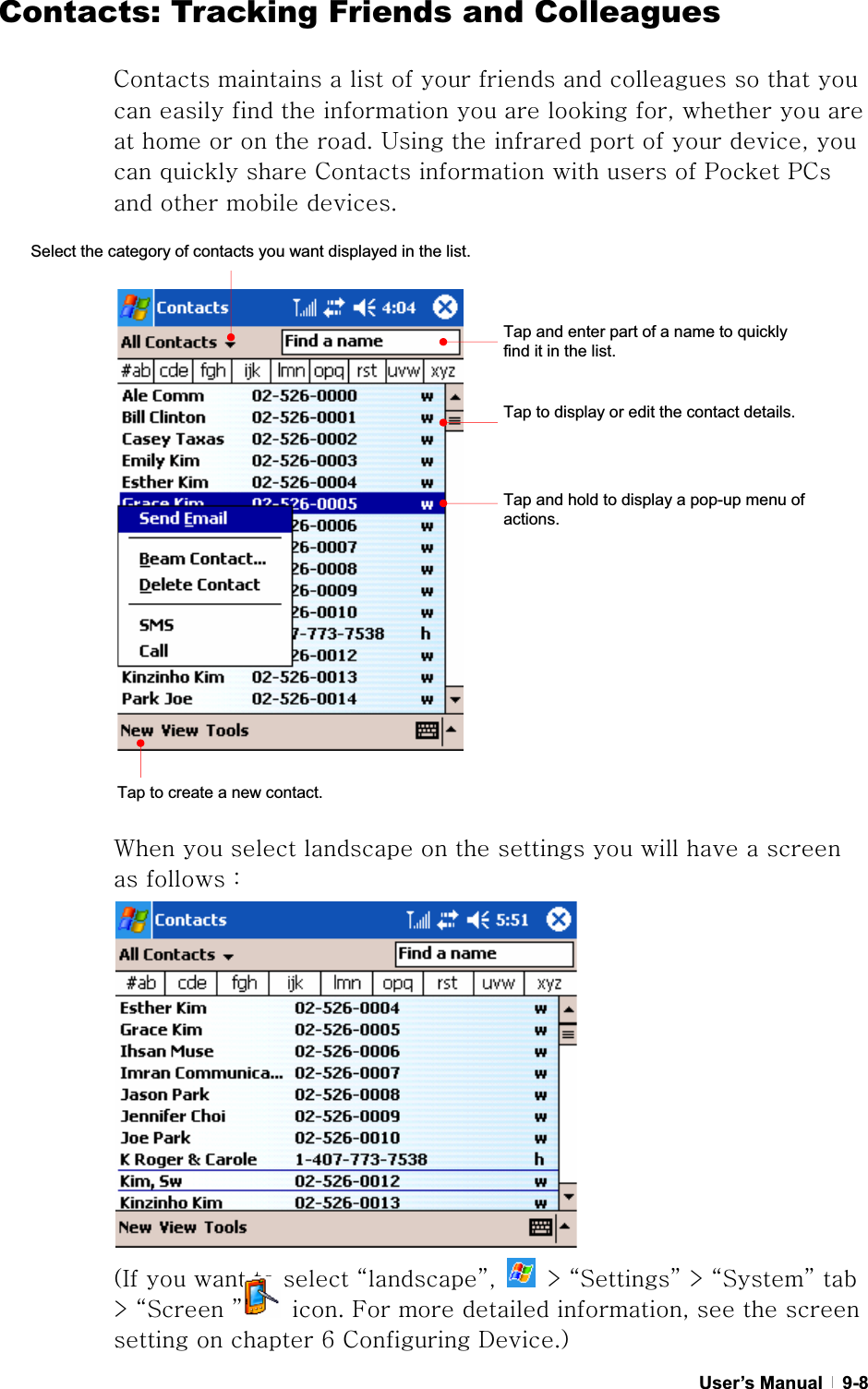 GUser’s Manual   9-8Contacts: Tracking Friends and ColleaguesjGGGGGGGGGGGGGGGGGGGGSGGGGGGGGGUG|GGGGGGSGGGGGjGGGGGwGwjGGGGUG~GGGGGGGGGGGGGGaG GOpGGGGGˈˉSG G eGˈzˉGeGˈzˉGGeGˈzGˉ G UGmGGGSGGGGGGG]GjGkUPGTap and enter part of a name to quickly find it in the list. Select the category of contacts you want displayed in the list. Tap to display or edit the contact details. Tap and hold to display a pop-up menu of actions.Tap to create a new contact. 