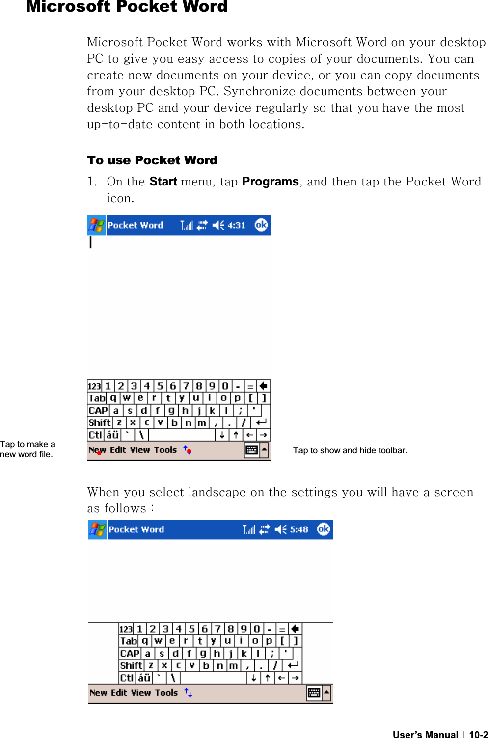 GGUser’s Manual   10-2Microsoft Pocket Word GtGwG~GGGtG~GGGGwjGGGGGGGGGGUGGGGGGGGSGGGGGGGGGwjUGz¡GGGGGwjGGGGGGGGGGGTTGGGGUGTo use Pocket Word XU vGGStart SGGProgramsSGGGGGwG~GUG~GGGGGGGGGGGGGGaG GTap to show and hide toolbar. Tap to make a new word file.   
