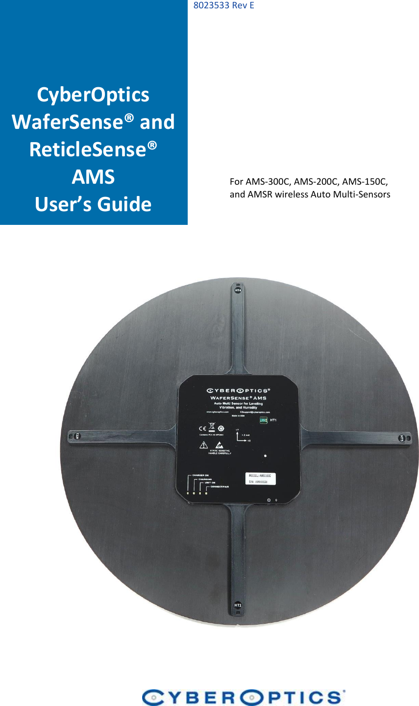   8023533 Rev E                                                         CyberOptics WaferSense® and ReticleSense® AMS User’s Guide For AMS-300C, AMS-200C, AMS-150C, and AMSR wireless Auto Multi-Sensors 