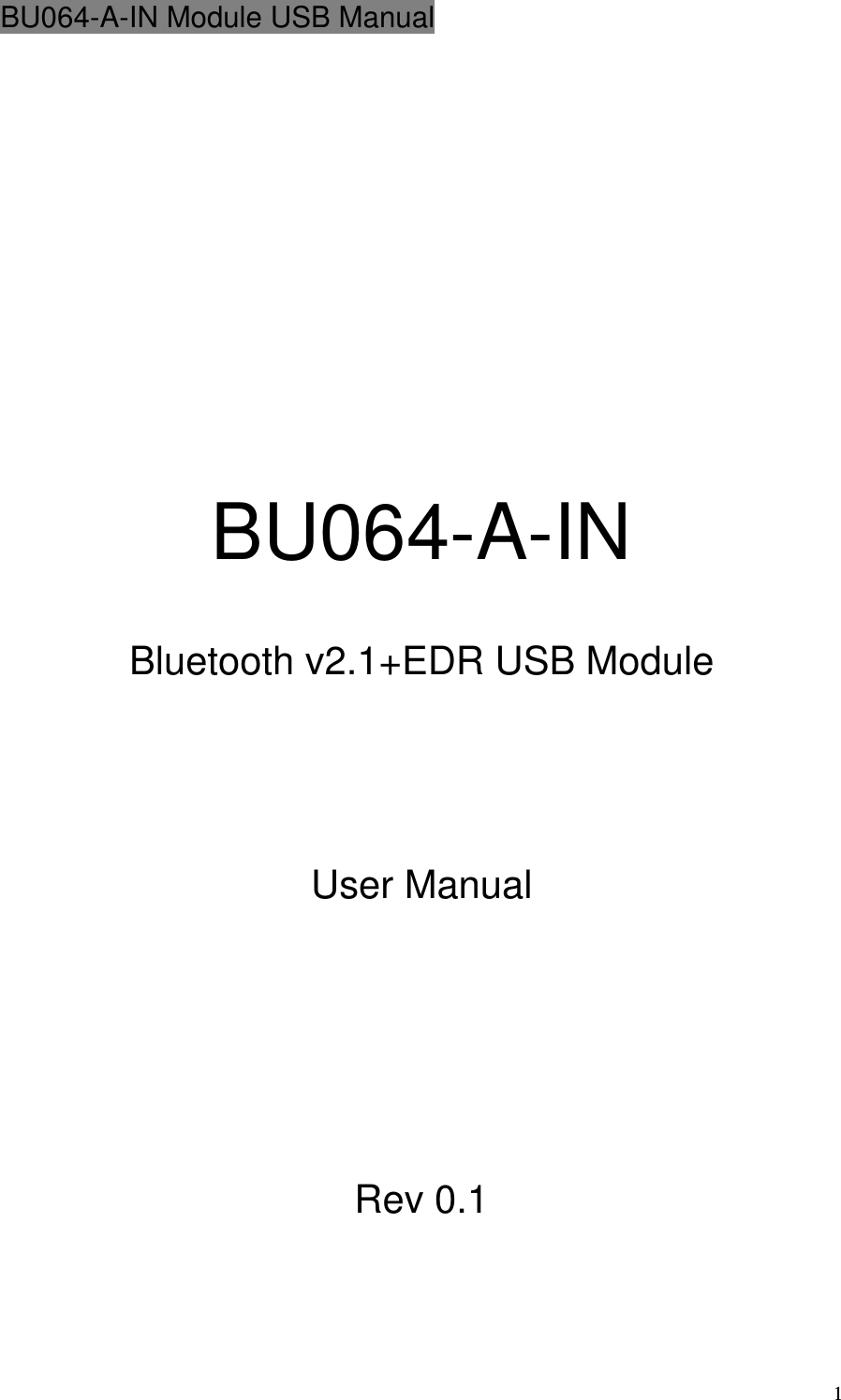 BU064-A-IN Module USB Manual  1        BU064-A-IN  Bluetooth v2.1+EDR USB Module     User Manual       Rev 0.1   