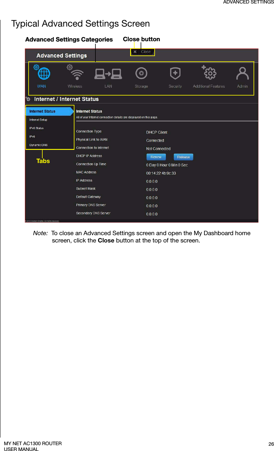 ADVANCED SETTINGS26MY NET AC1300 ROUTERUSER MANUALTypical Advanced Settings ScreenAdvanced Settings Categories Close buttonAdvanced Settings Categories Close buttonTab sNote:  To close an Advanced Settings screen and open the My Dashboard home screen, click the Close button at the top of the screen.