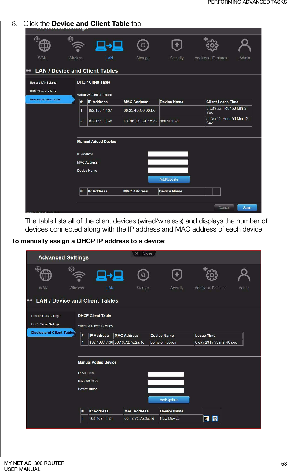 PERFORMING ADVANCED TASKS53MY NET AC1300 ROUTERUSER MANUAL8.   Click the Device and Client Table tab: The table lists all of the client devices (wired/wireless) and displays the number of devices connected along with the IP address and MAC address of each device.To manually assign a DHCP IP address to a device: