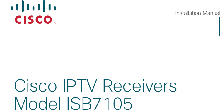 Installation ManualCisco IPTV Receivers Model ISB7105