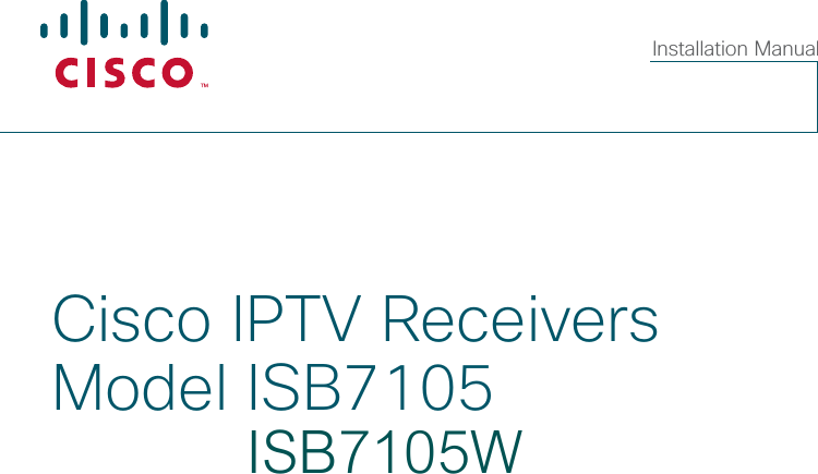 Installation ManualCisco IPTV Receivers Model ISB7105ISB7105W