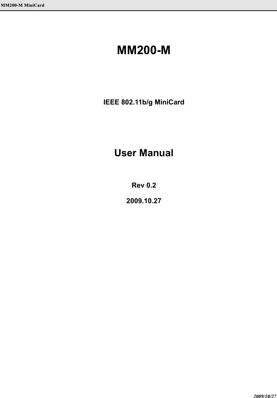 MM200-M MiniCard 2009/10/27 MM200-MIEEE 802.11b/g MiniCard  User Manual Rev 0.2 2009.10.27