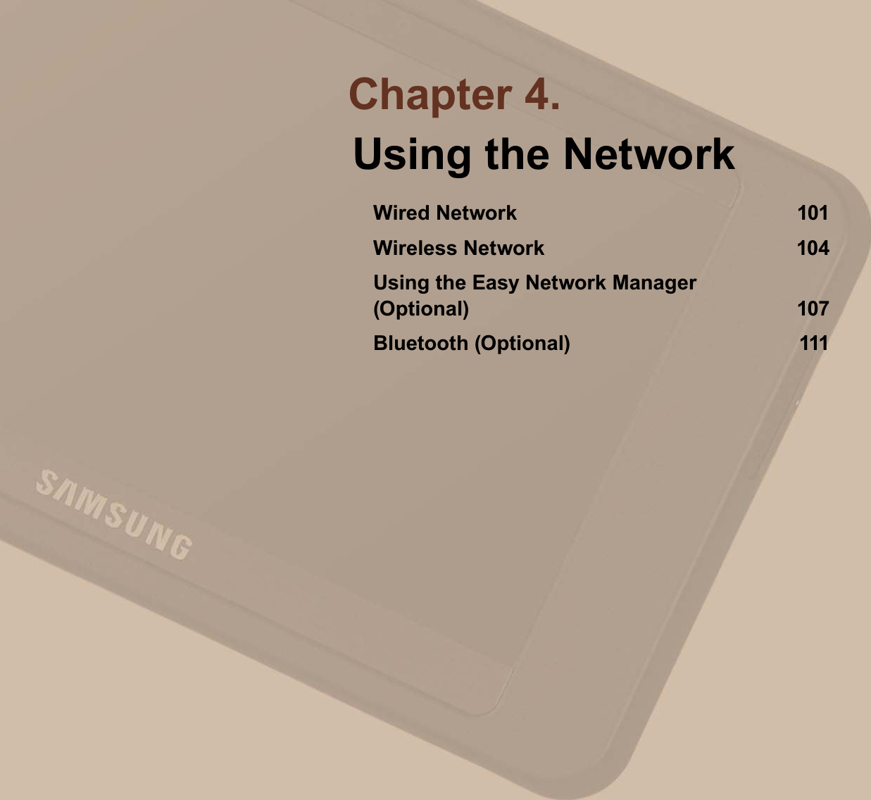 Using the NetworkWired Network 101Wireless Network 104Using the Easy Network Manager (Optional) 107Bluetooth (Optional) 111Chapter 4.