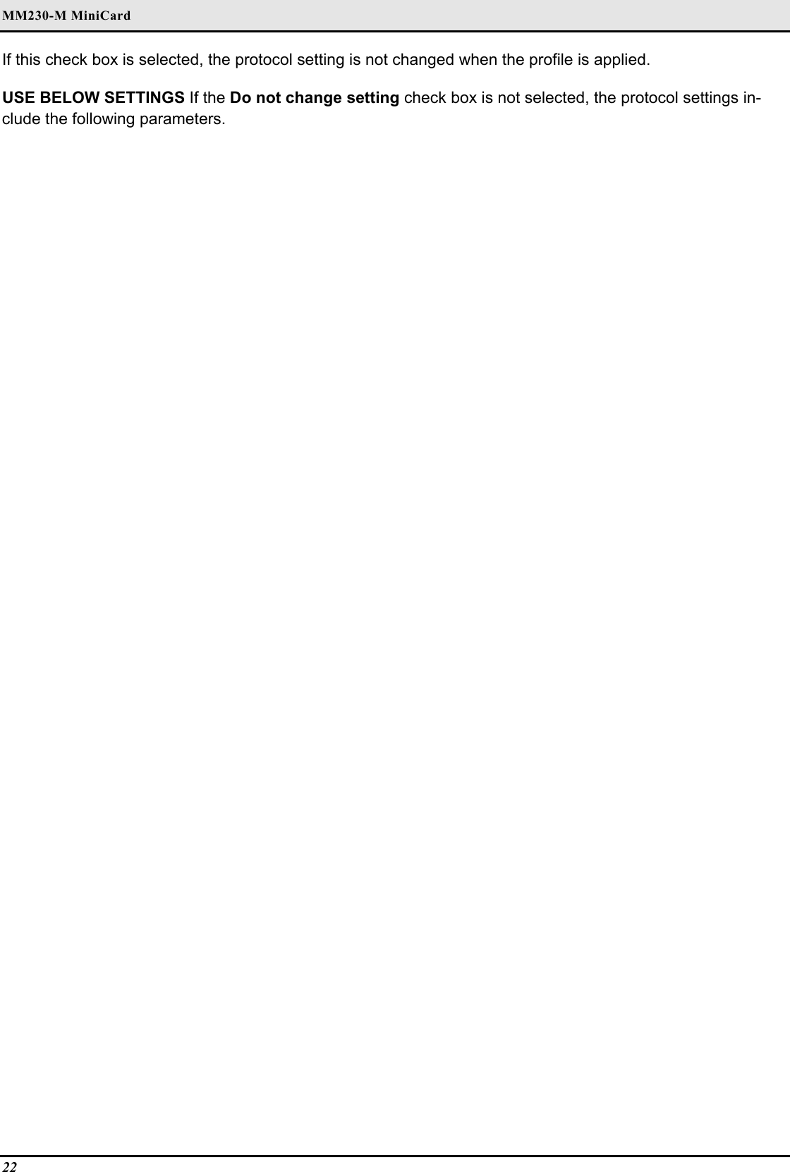 MM230-M MiniCard                                      22   If this check box is selected, the protocol setting is not changed when the profile is applied.  USE BELOW SETTINGS If the Do not change setting check box is not selected, the protocol settings in-clude the following parameters.  