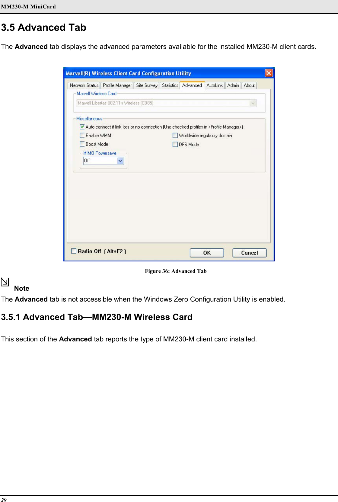 MM230-M MiniCard 29 3.5 Advanced Tab  The Advanced tab displays the advanced parameters available for the installed MM230-M client cards.   Figure 36: Advanced Tab Note  The Advanced tab is not accessible when the Windows Zero Configuration Utility is enabled.   3.5.1 Advanced Tab—MM230-M Wireless Card   This section of the Advanced tab reports the type of MM230-M client card installed.   