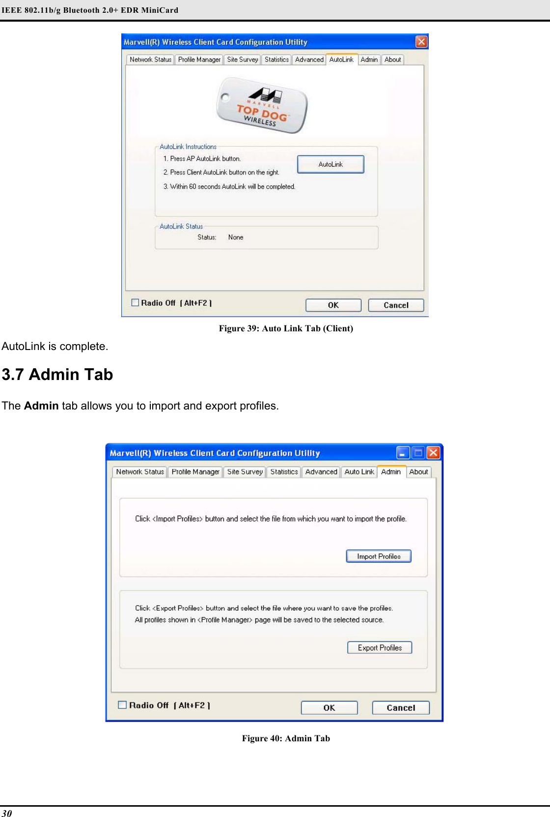 IEEE 802.11b/g Bluetooth 2.0+ EDR MiniCard                                  30    Figure 39: Auto Link Tab (Client) AutoLink is complete.  3.7 Admin Tab  The Admin tab allows you to import and export profiles.   Figure 40: Admin Tab  