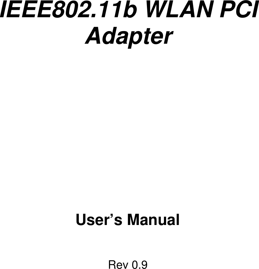     IEEE802.11b WLAN PCI Adapter            User’s Manual   Rev 0.9 