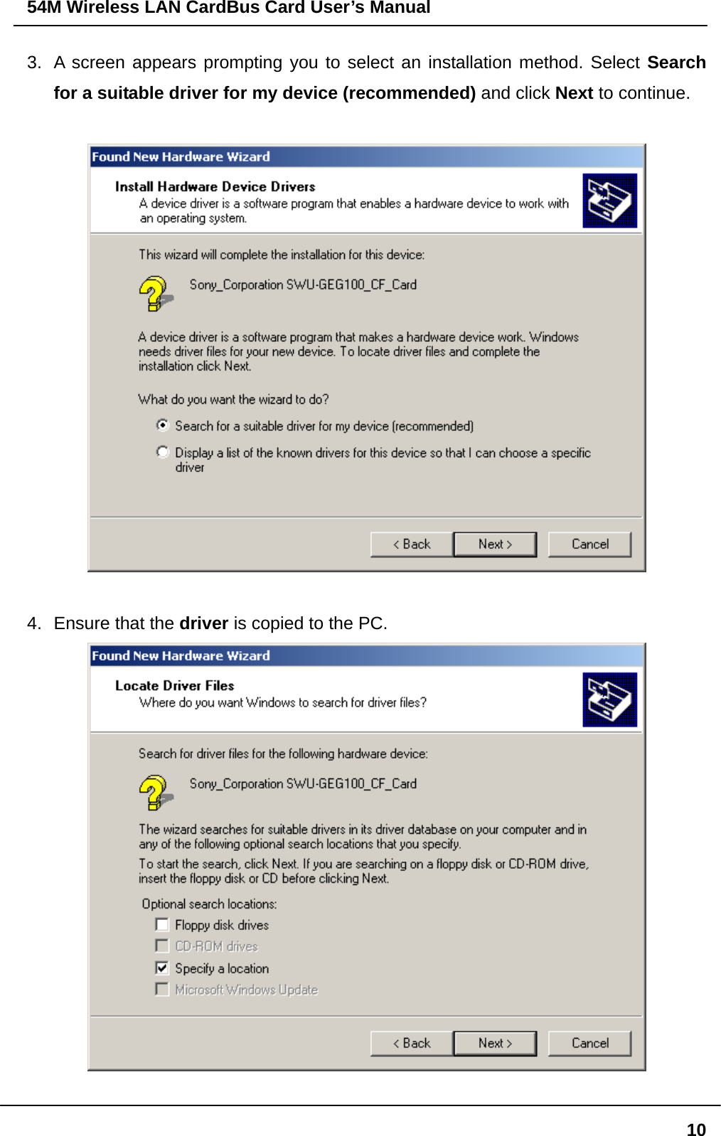 54M Wireless LAN CardBus Card User’s Manual  103.  A screen appears prompting you to select an installation method. Select Search for a suitable driver for my device (recommended) and click Next to continue.    4.  Ensure that the driver is copied to the PC.   